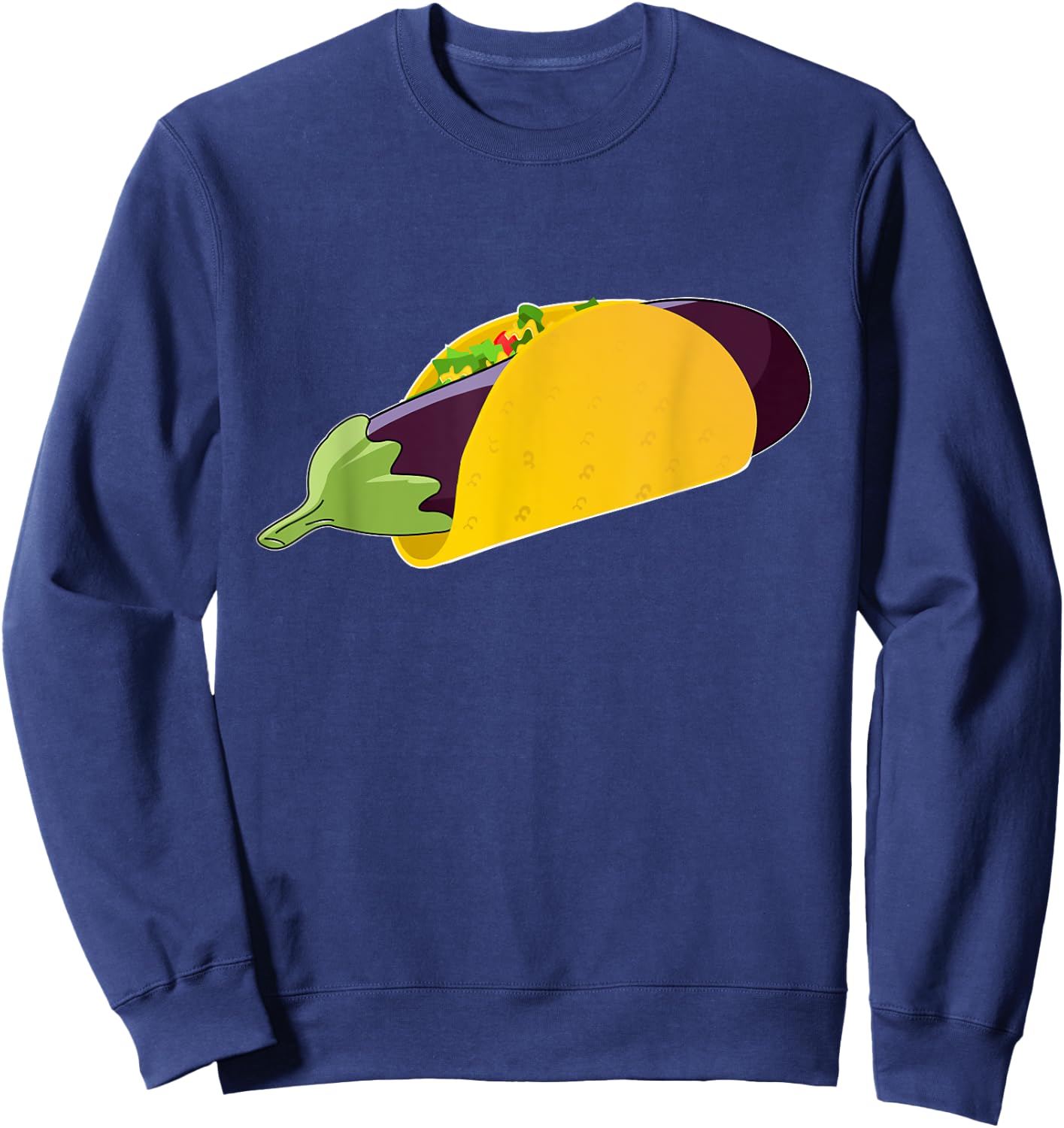 Funny Adult Sexual Innuendo Humor T Shirt Eggplant Taco Gift Sweatshirt - Sweatshirt | Navy