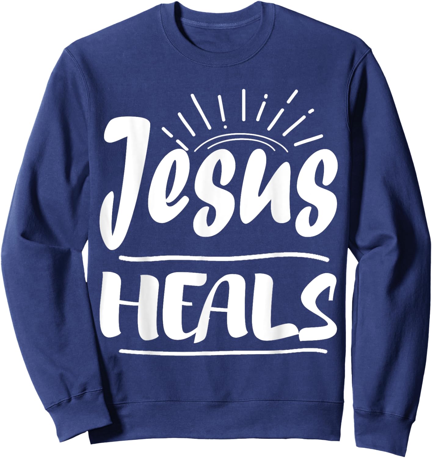 Jesus Heals Shirt For Christians Religion Sweatshirt - Sweatshirt | Navy