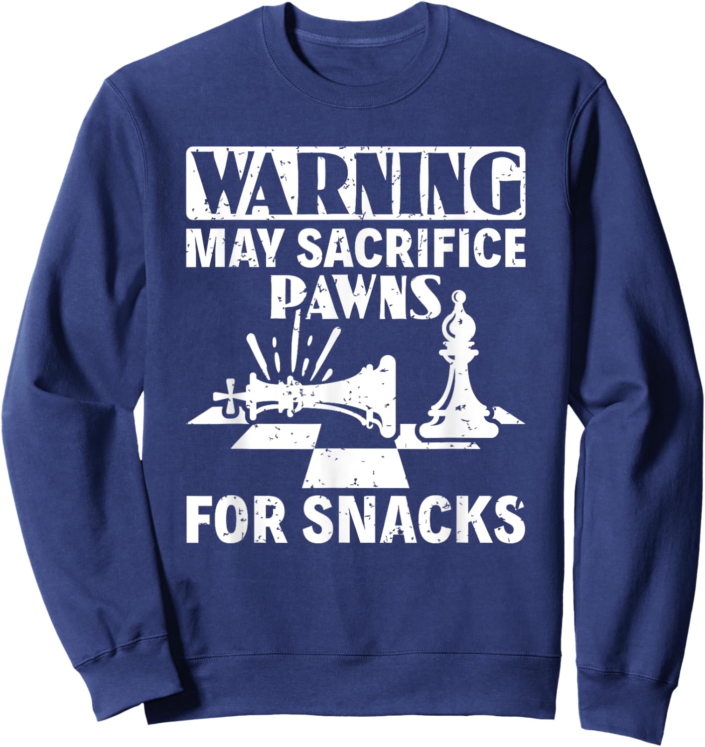 May Sacrifice Pawns For Snacks Board Game Chess Player Sweatshirt - Sweatshirt | Navy