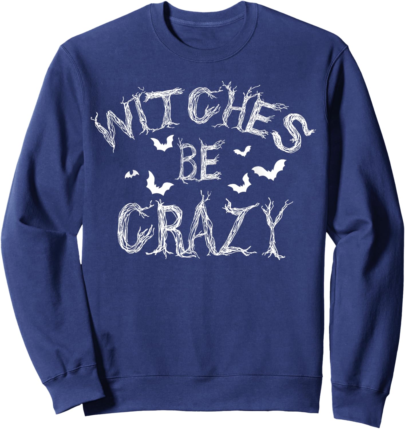 Witches Be Crazy Funny Halloween Witch Pun Costume Sweatshirt - Sweatshirt | Navy