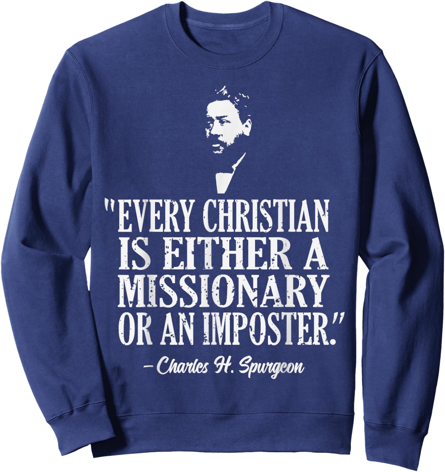 Christian A Missionary Or Imposter Charles Spurgeon Quote Sweatshirt - Sweatshirt | Navy