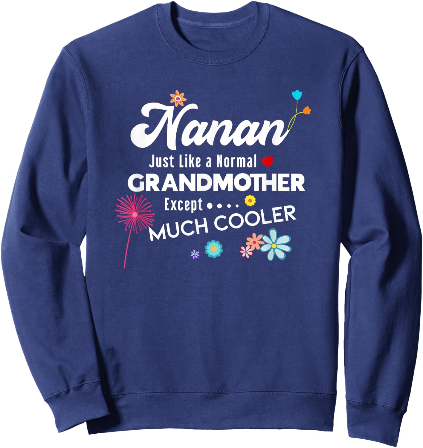 Nanan Just Like Grandma Except Much Cooler Sweatshirt - Sweatshirt | Navy