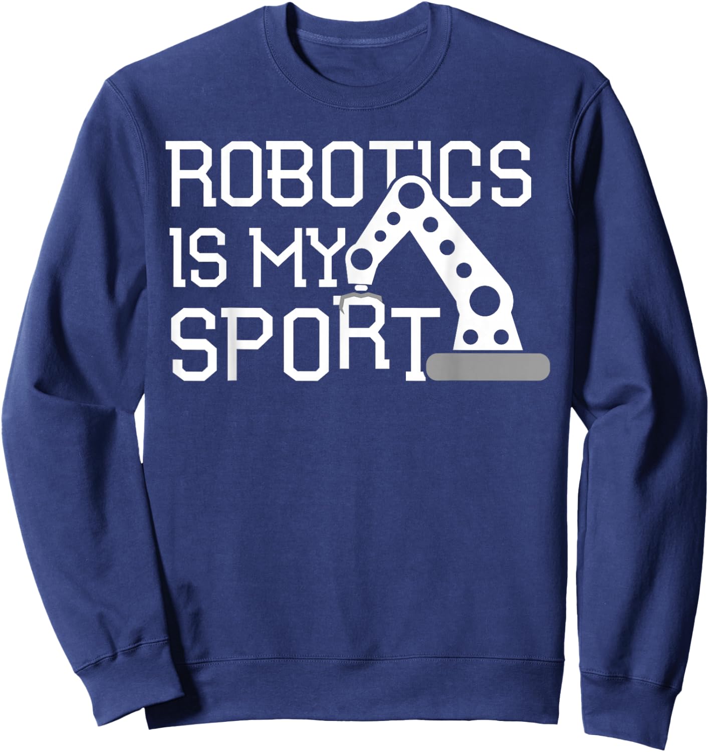 Robotics T Shirt Robotics Is My Sport Coding Sweatshirt - Sweatshirt | Navy