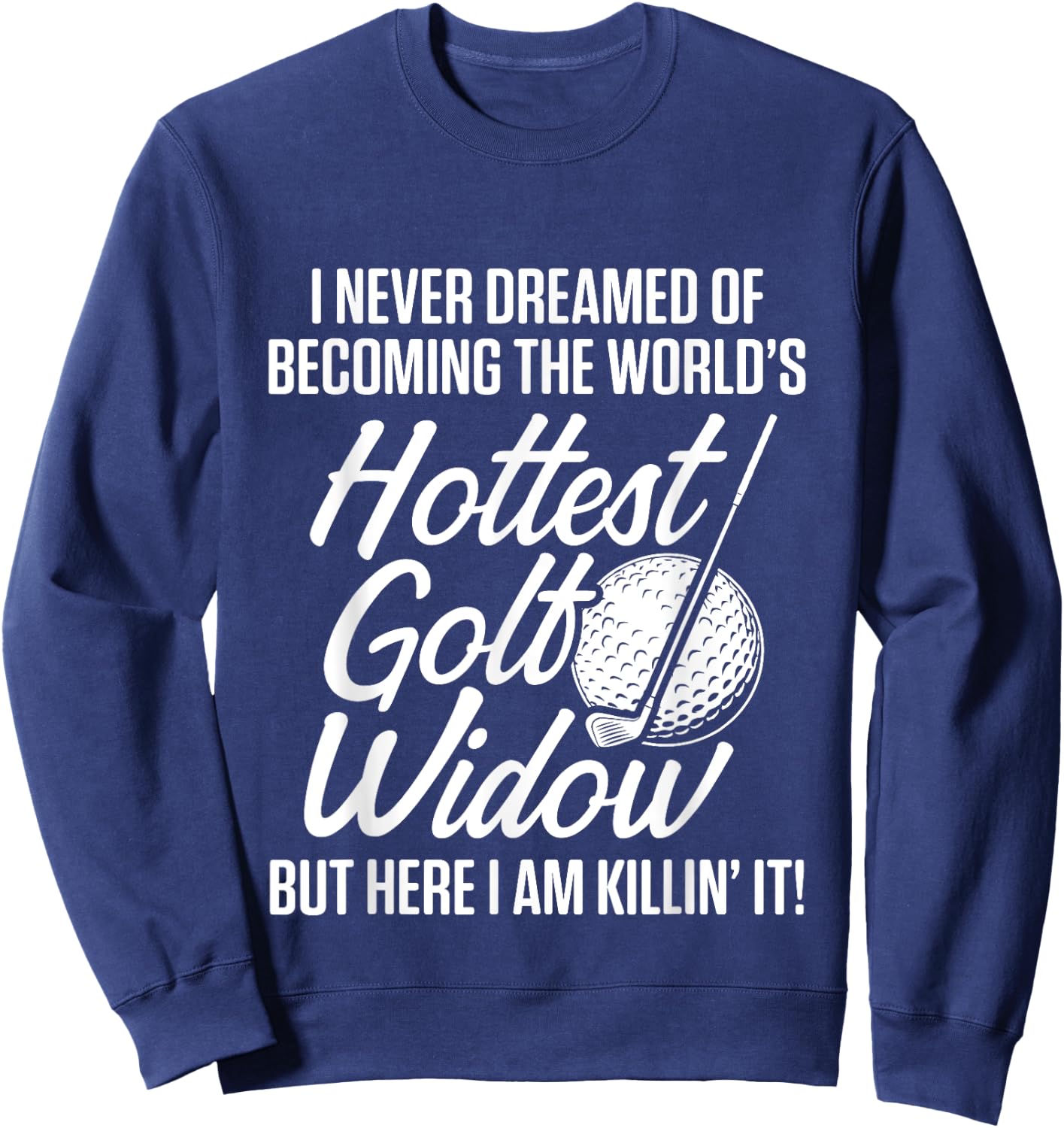 Golf Widow Wife Hottest Golfer Funny Golfing Sweatshirt - Sweatshirt | Navy