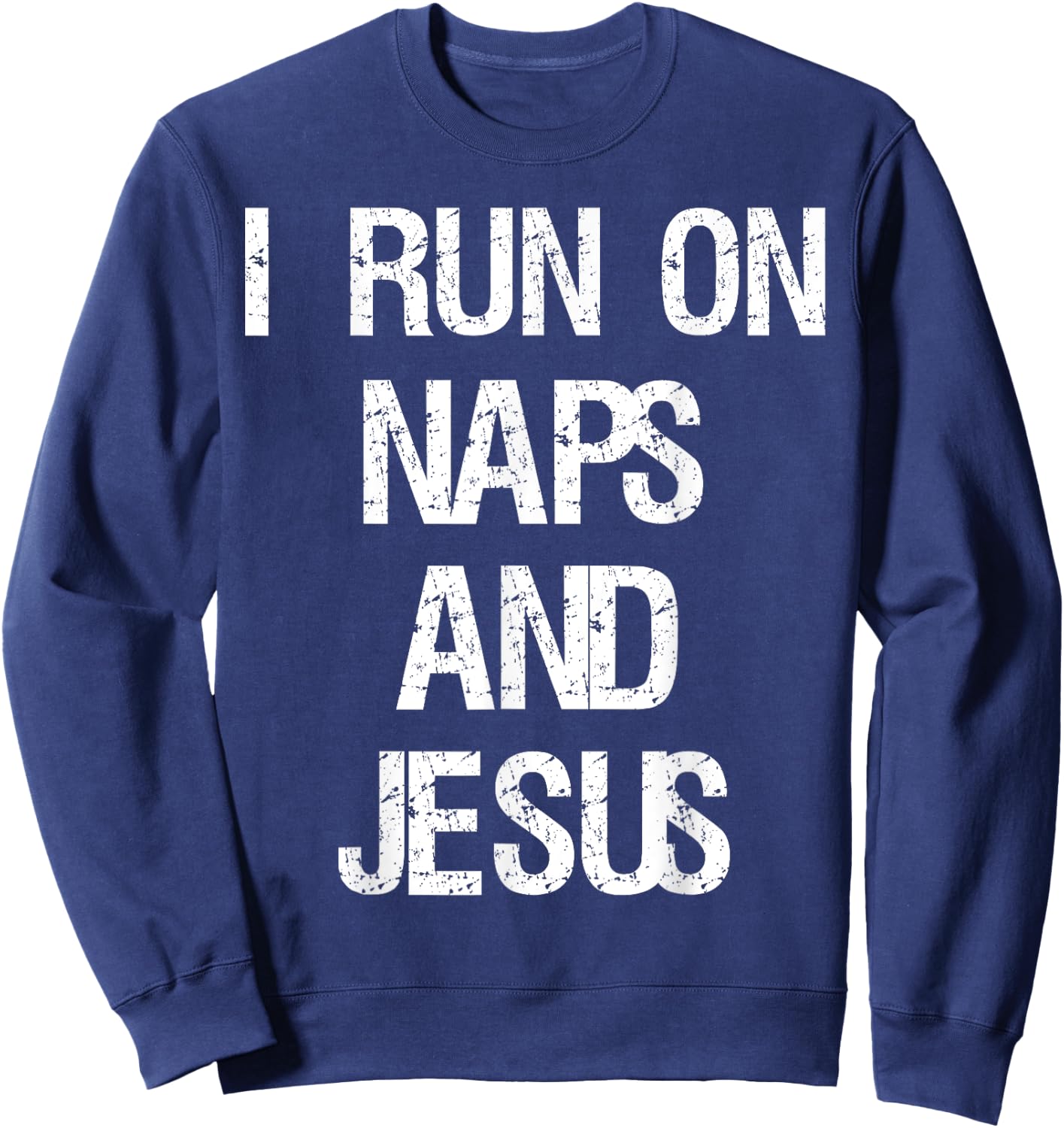 Funny Run On Nap & Jesus Christ Sayings Christian Sweatshirt - Sweatshirt | Navy