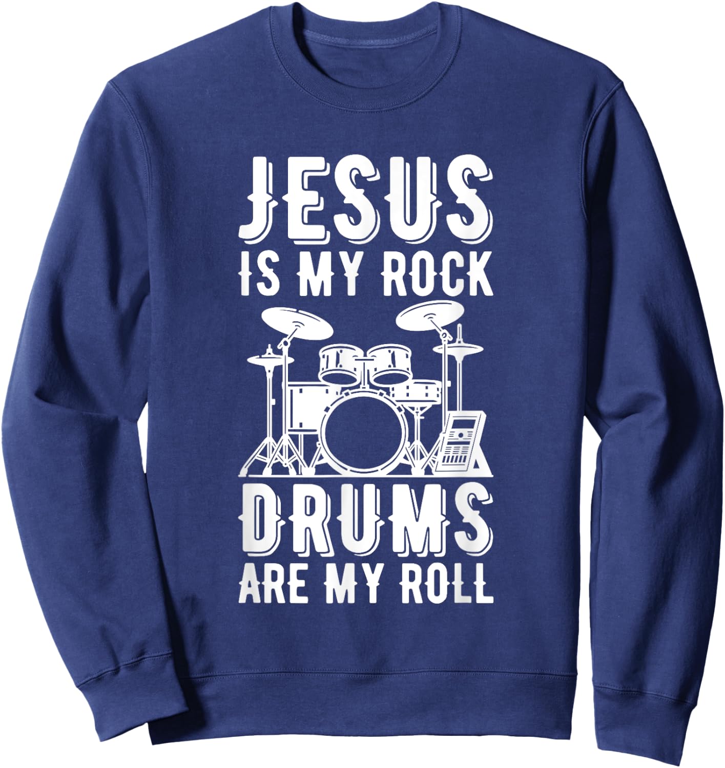 Jesus Is My Rock Drums Are My Roll Sweatshirt - Sweatshirt | Navy