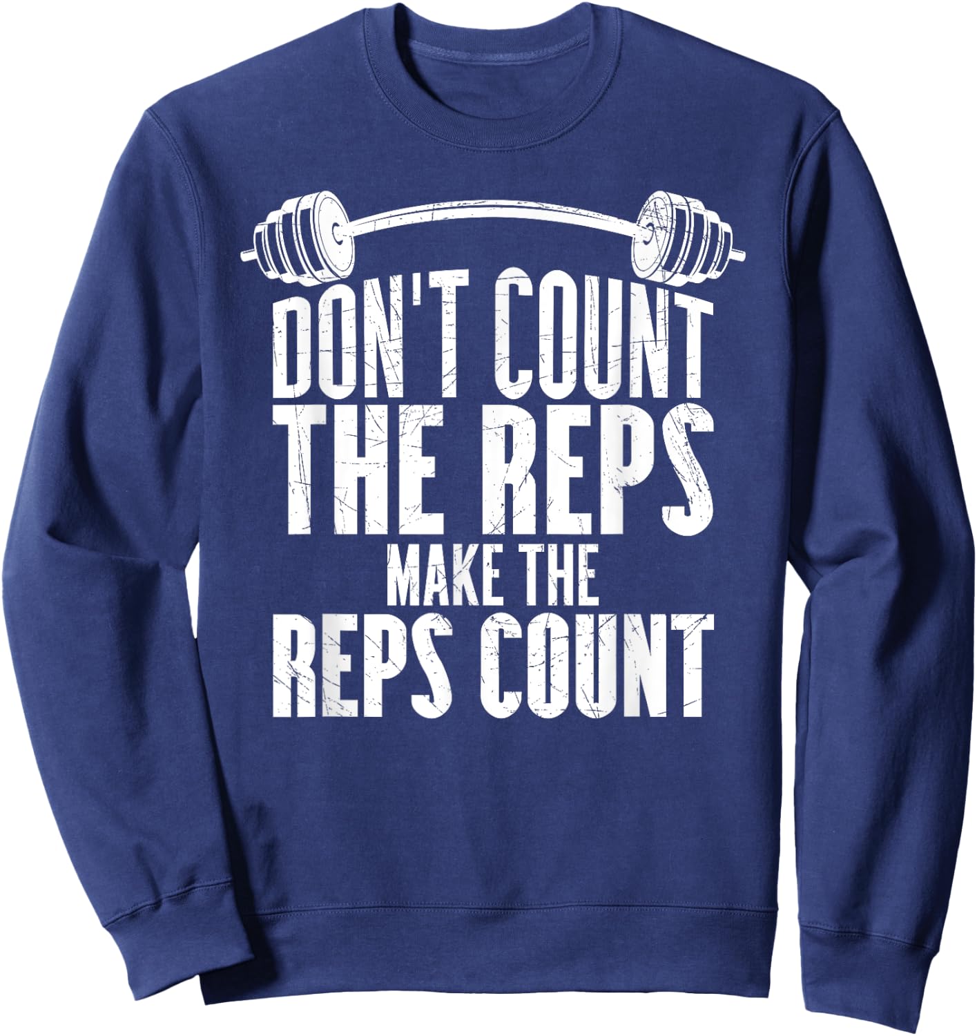 Don't Count The Reps Make The Reps Count Sweatshirt - Sweatshirt | Navy