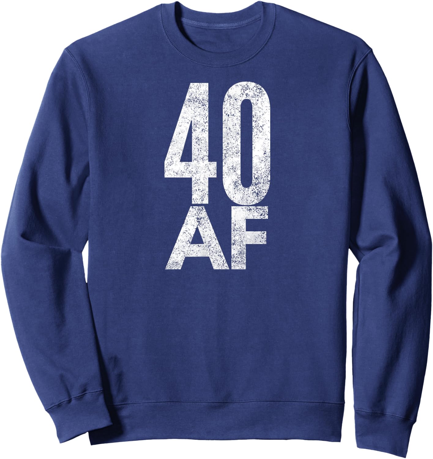 40 AF Funny 40th Birthday Gift 40 Year Old Idea 1978 Sweatshirt - Sweatshirt | Navy