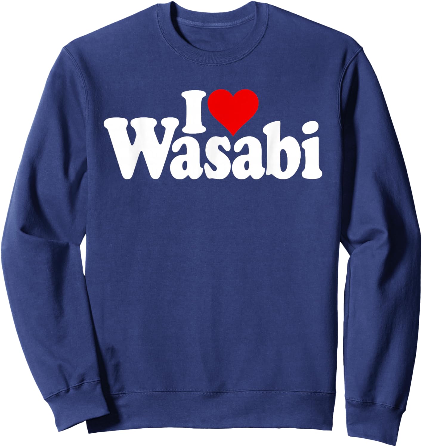I Love Heart Wasabi Japanese Horseradish Sweatshirt - Sweatshirt | Navy
