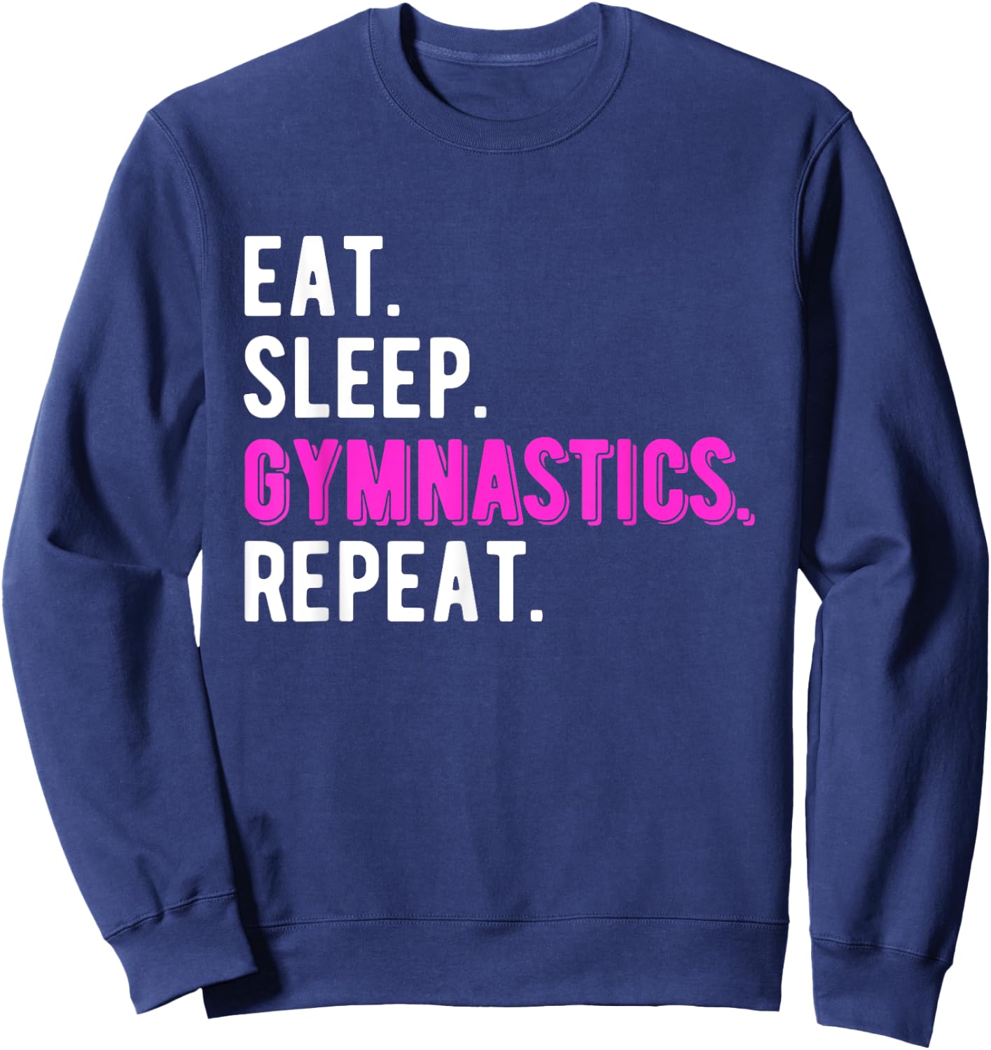 Eat Sleep Gymnastics Repeat Gymnast Coach Teacher Cool Women Girls Kids Sweatshirt - Sweatshirt | Navy
