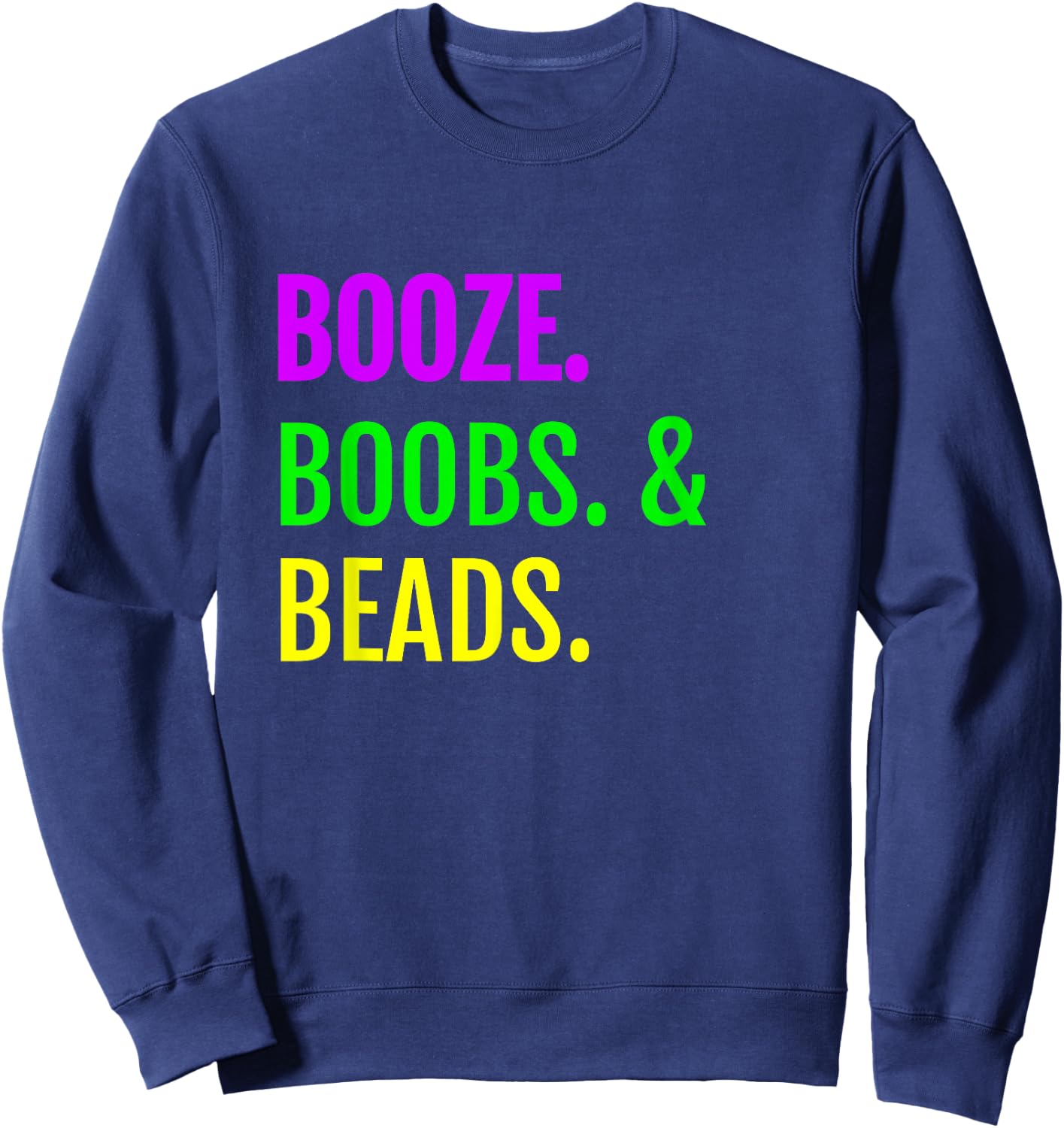 Booze Boobs Beads Mardi Gras design New Orleans Sweatshirt - Sweatshirt | Navy