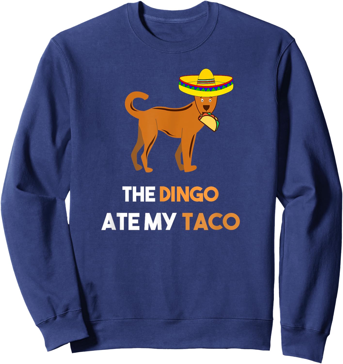 Funny Taco Shirt Dingo Shirt The Dingo Ate My Taco Sweatshirt - Sweatshirt | Navy
