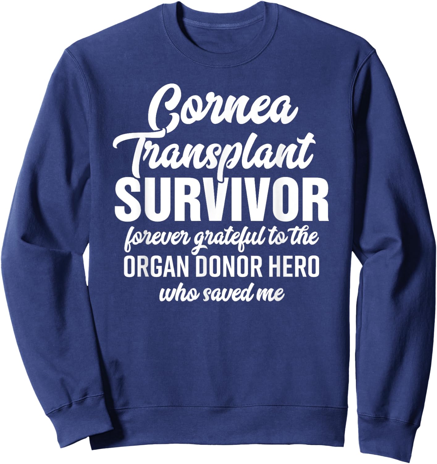 Cornea Transplant Shirt Eye Surgery Survivor Donor Gift Sweatshirt - Sweatshirt | Navy