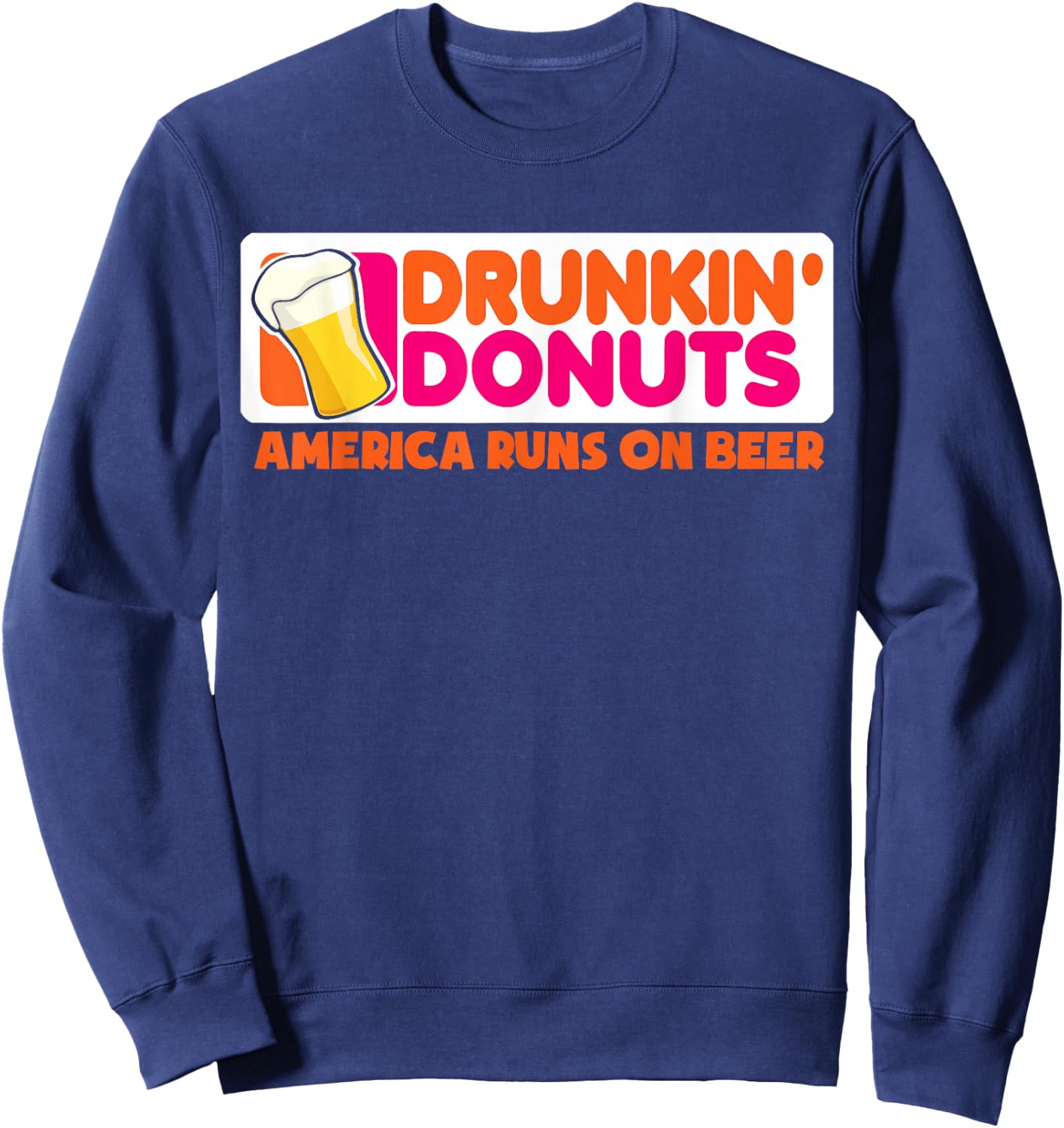 Drunkin grownups America runs on Beer Shirt Sweatshirt - Sweatshirt | Navy