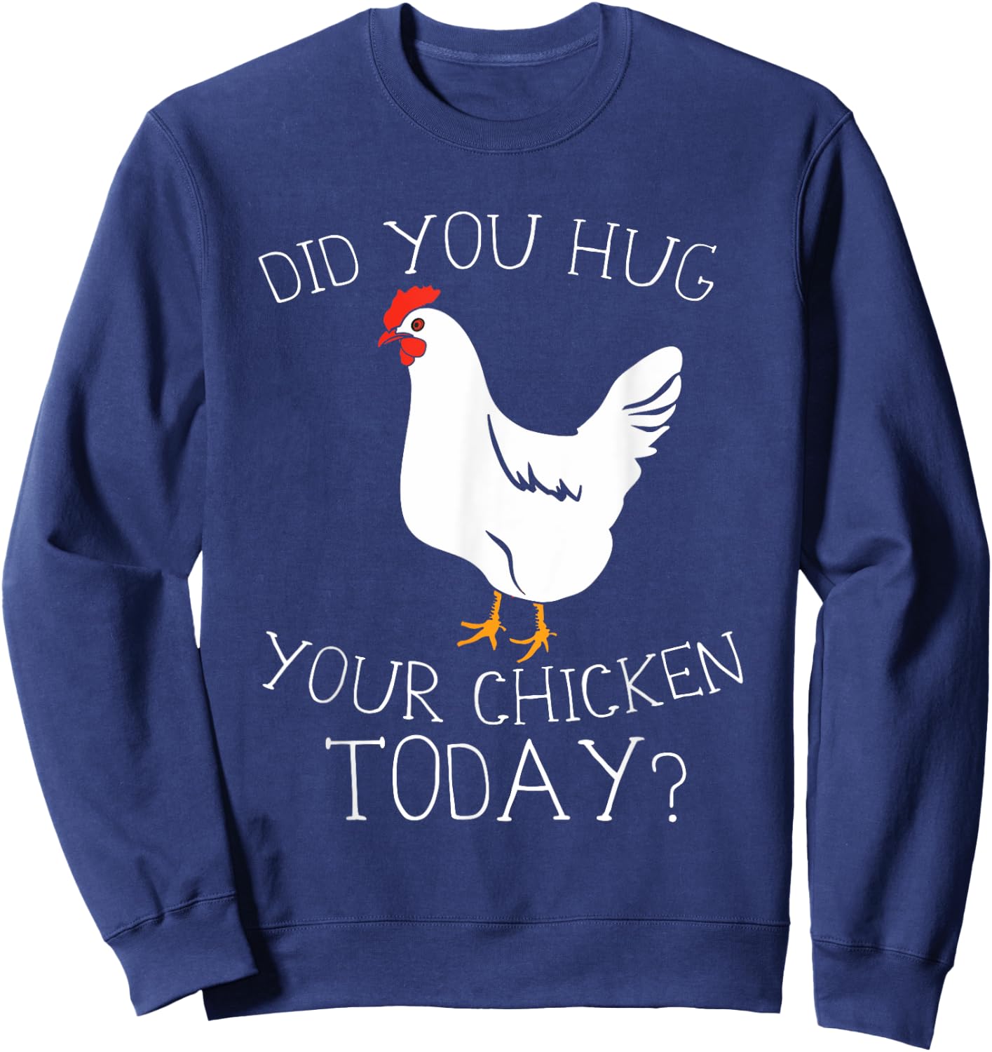 Did You Hug Your Chicken Today Sweatshirt - Sweatshirt | Navy