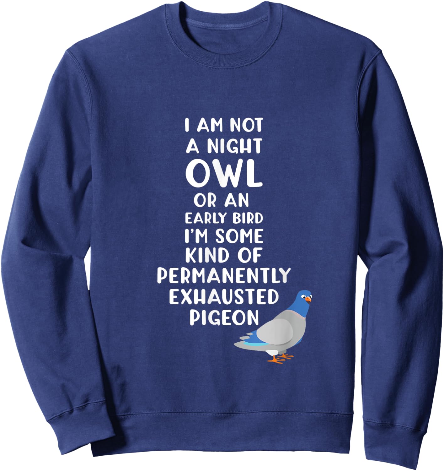 Exhausted Pigeon Always Tired Sweatshirt - Sweatshirt | Navy