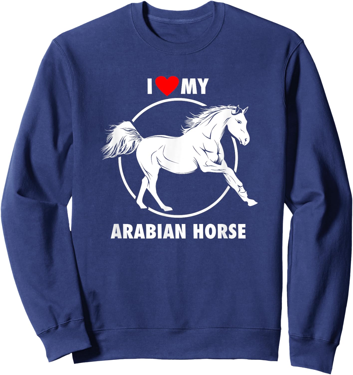 I Love My Arabian Horse Arabic Equestrian Sweatshirt - Sweatshirt | Navy