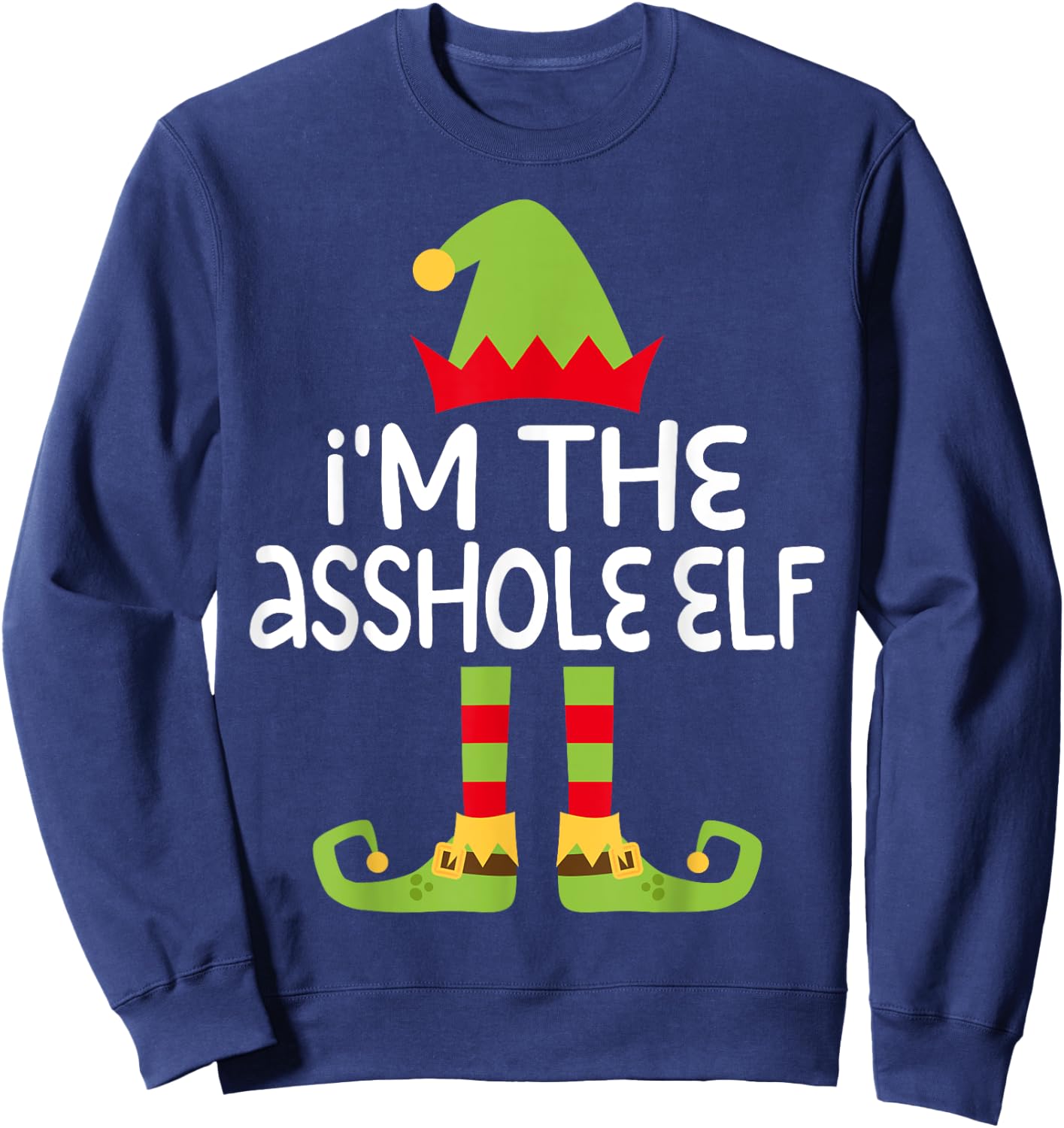 I'm The Asshole Elf Matching Christmas Costume Shirt Sweatshirt - Sweatshirt | Navy