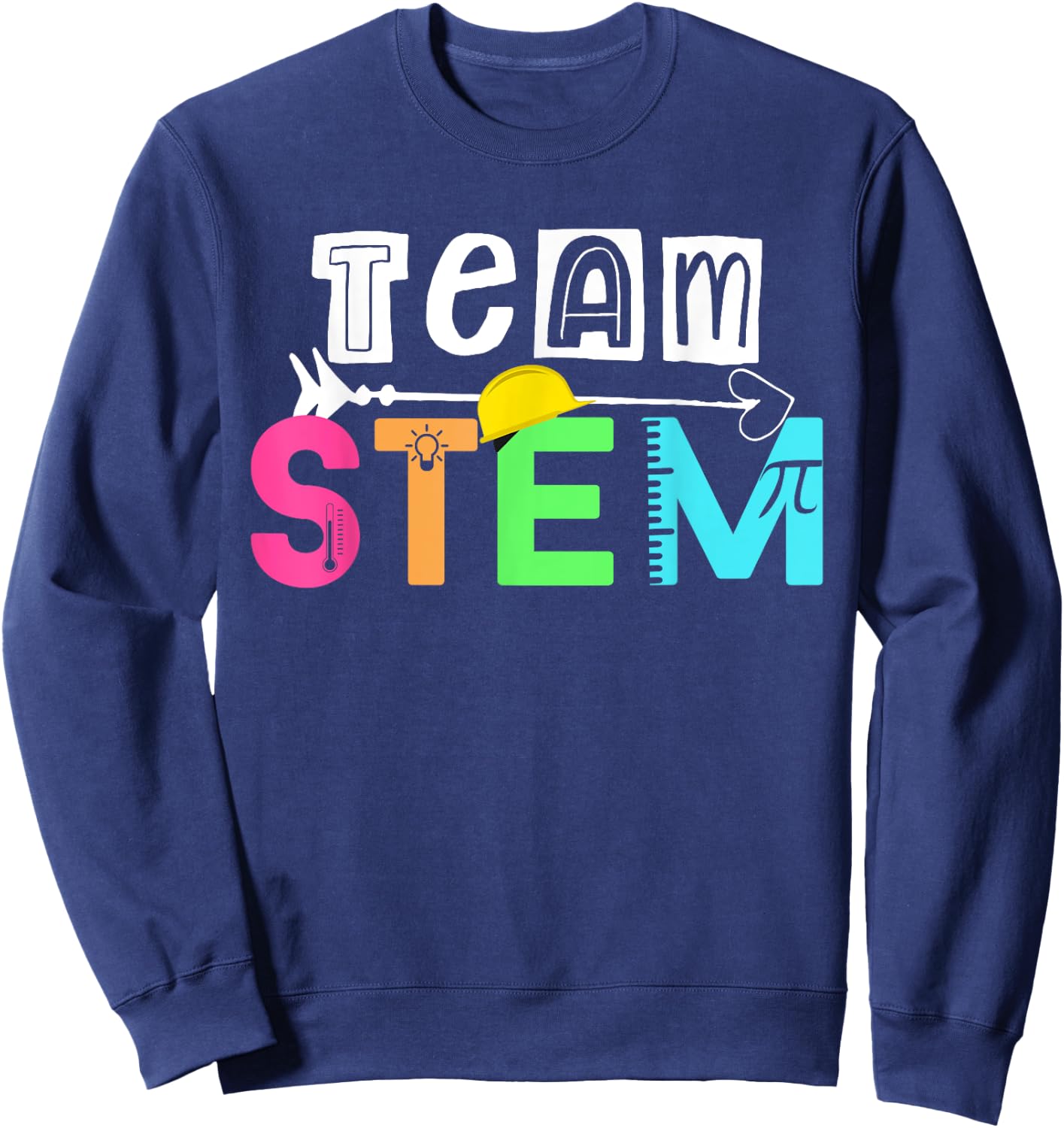 Team STEM Science Technology Engineering Math Teacher Gift Men Women Kids Sweatshirt - Sweatshirt | Navy
