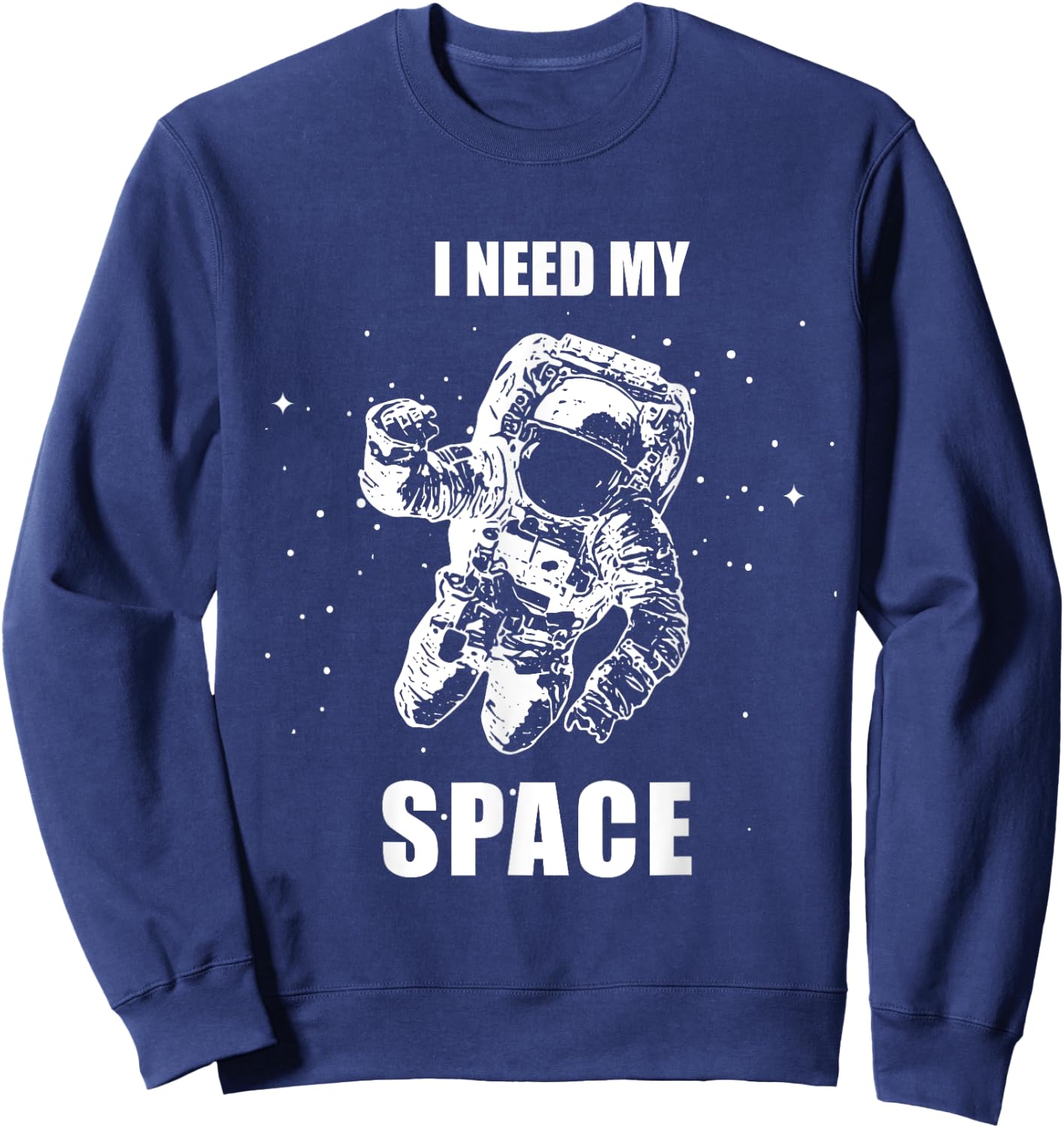 I Need My Space Astronaut Shirt - Vintage Space Sweatshirt - Sweatshirt | Navy