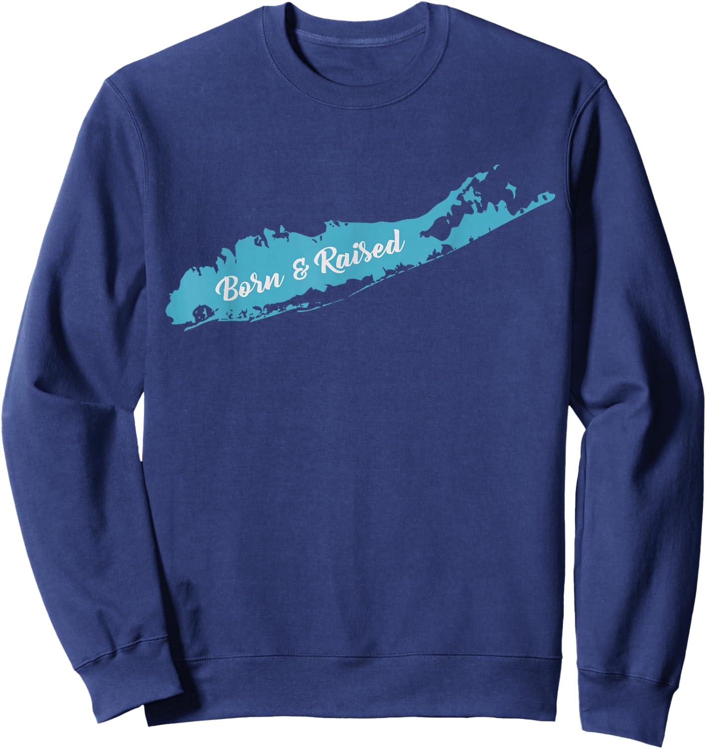 Born and Raised Long Island NY T Shirt Sweatshirt - Sweatshirt | Navy