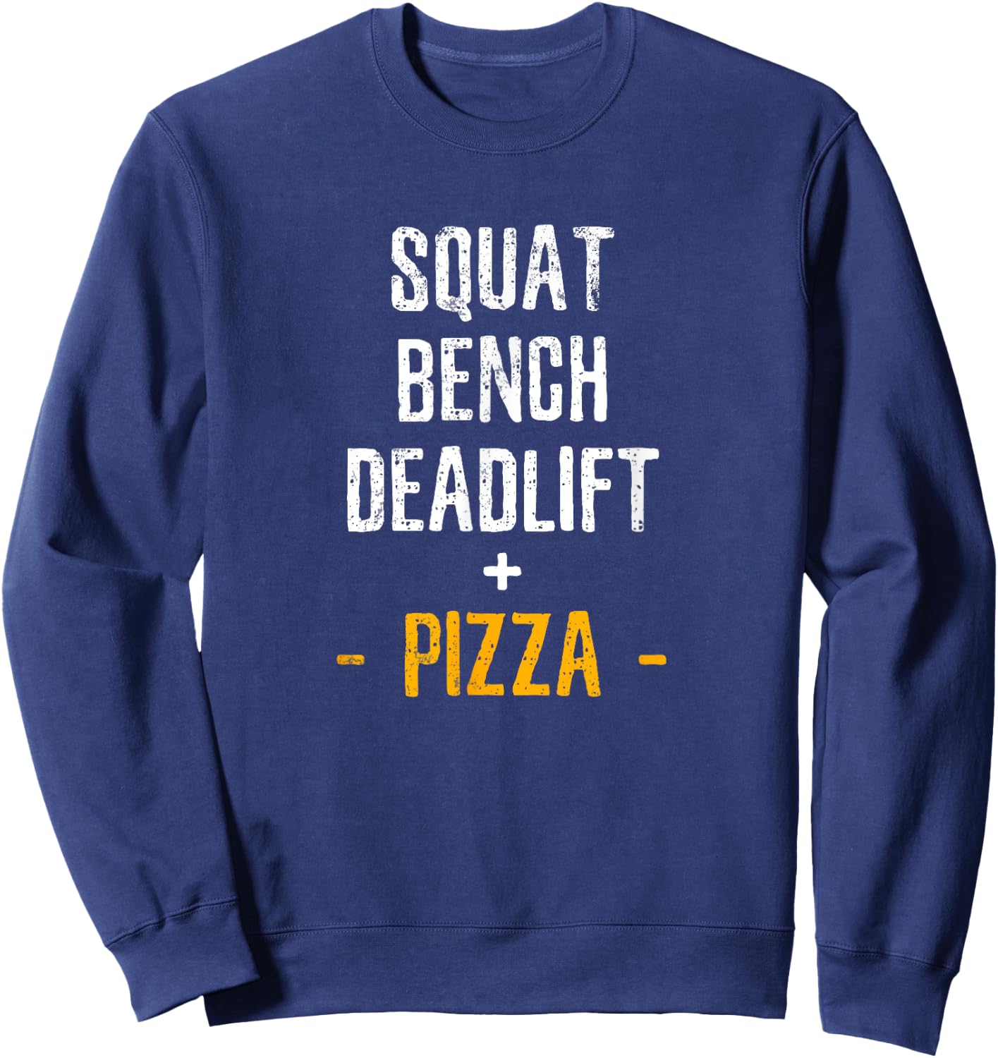 Squat bench deadlift pizza fitness men women kids shirt Sweatshirt - Sweatshirt | Navy