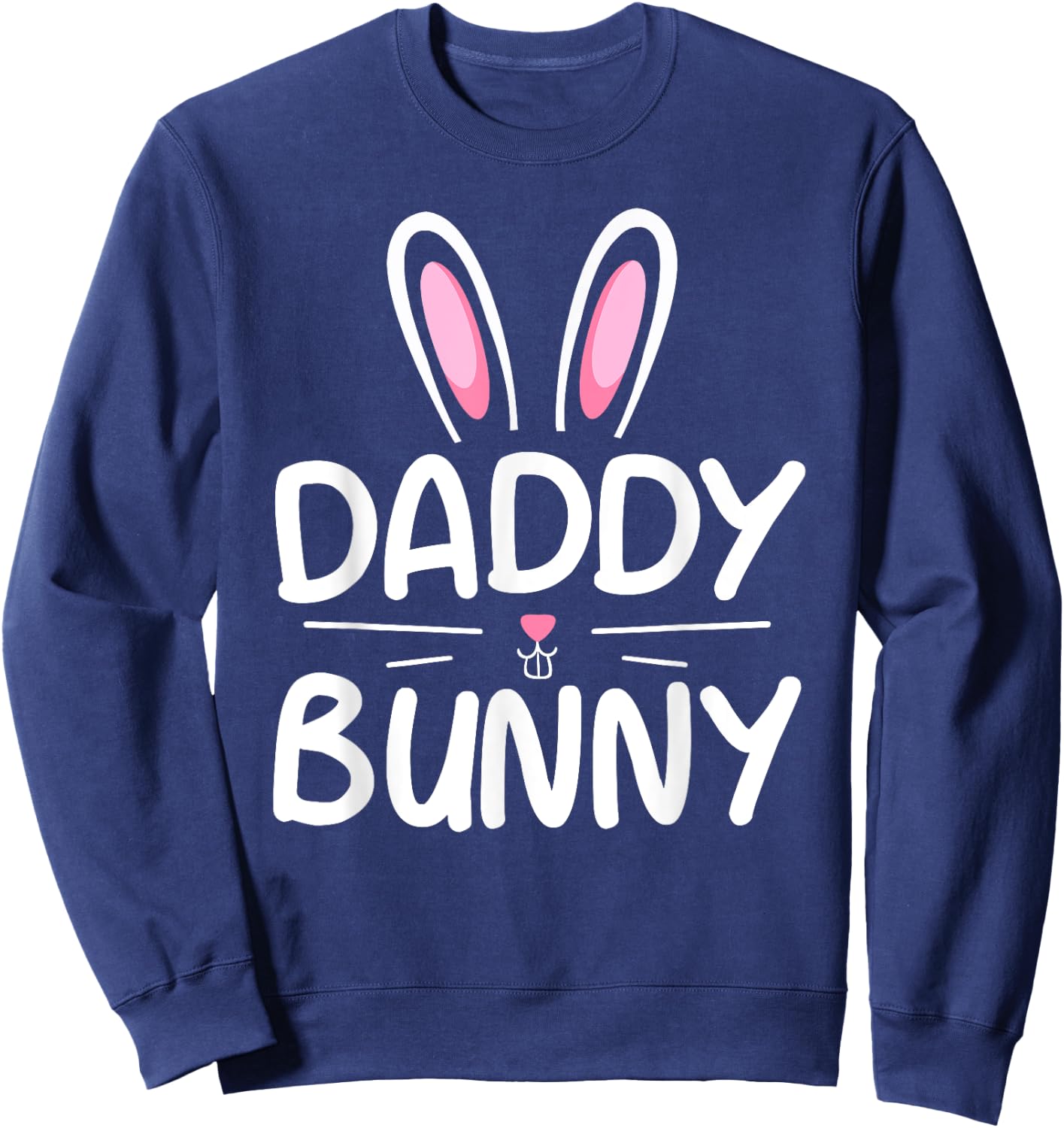 Daddy Bunny Matching Family Easter Shirt Dad Gift Sweatshirt - Sweatshirt | Navy