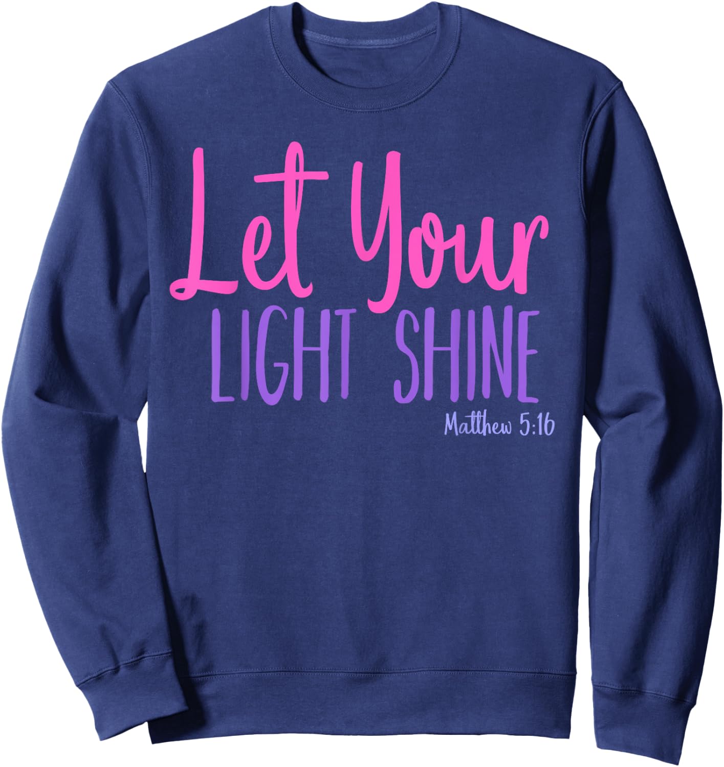 Let Your Light Shine Matthew 5:16 Bible Verse Sweatshirt - Sweatshirt | Navy