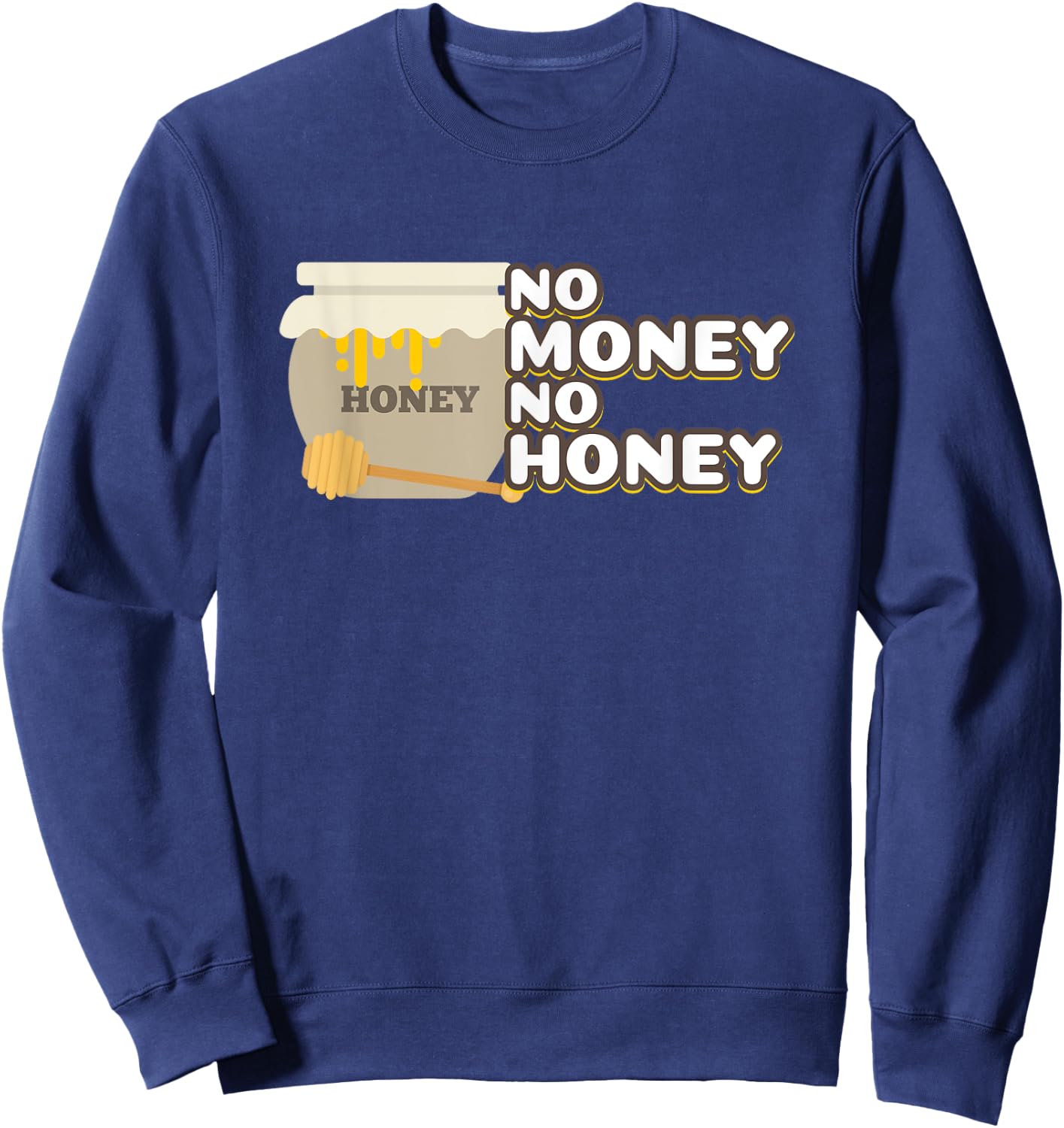 No Honey No Money Funny Beekeeper Bees Gift Sweatshirt - Sweatshirt | Navy