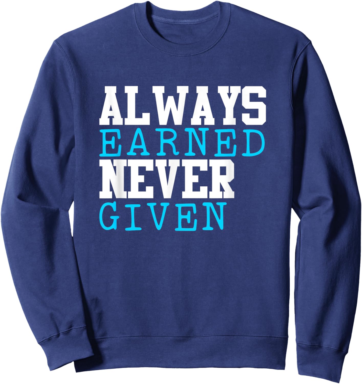 Always Earned Never Given Wrestling Football Mom Gift Sport Sweatshirt - Sweatshirt | Navy