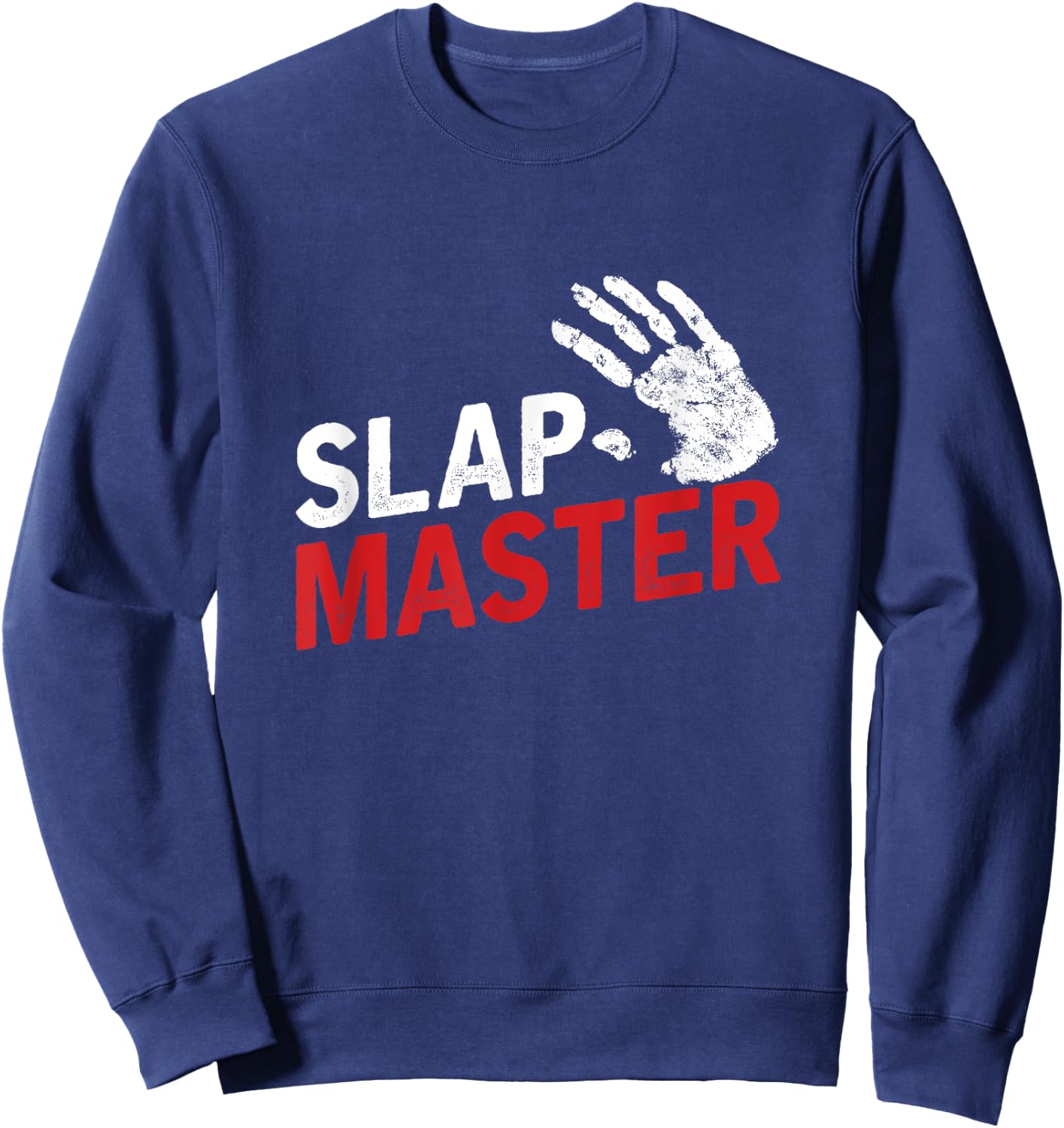 Slap Master Face Slapping Experts Face Slap Contest Sweatshirt - Sweatshirt | Navy