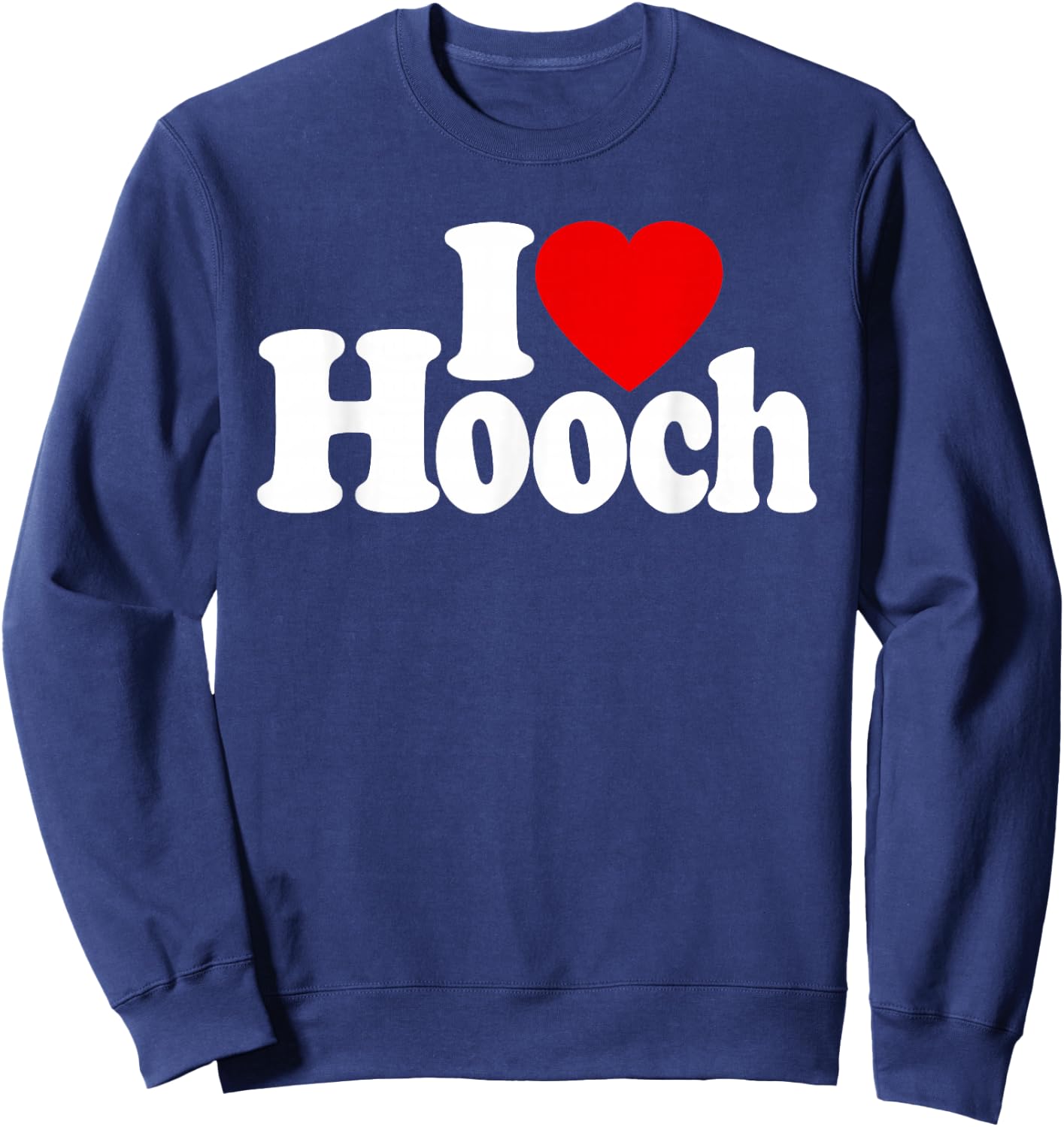 I Love Heart Hooch Distilled Alcohol Sweatshirt - Sweatshirt | Navy