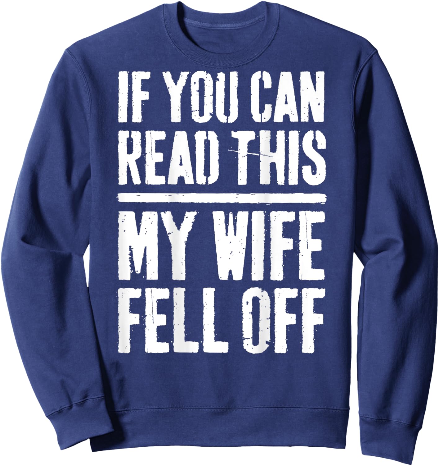 If You Can Read This My Wife Fell Off Biker Shirt Sweatshirt - Sweatshirt | Navy