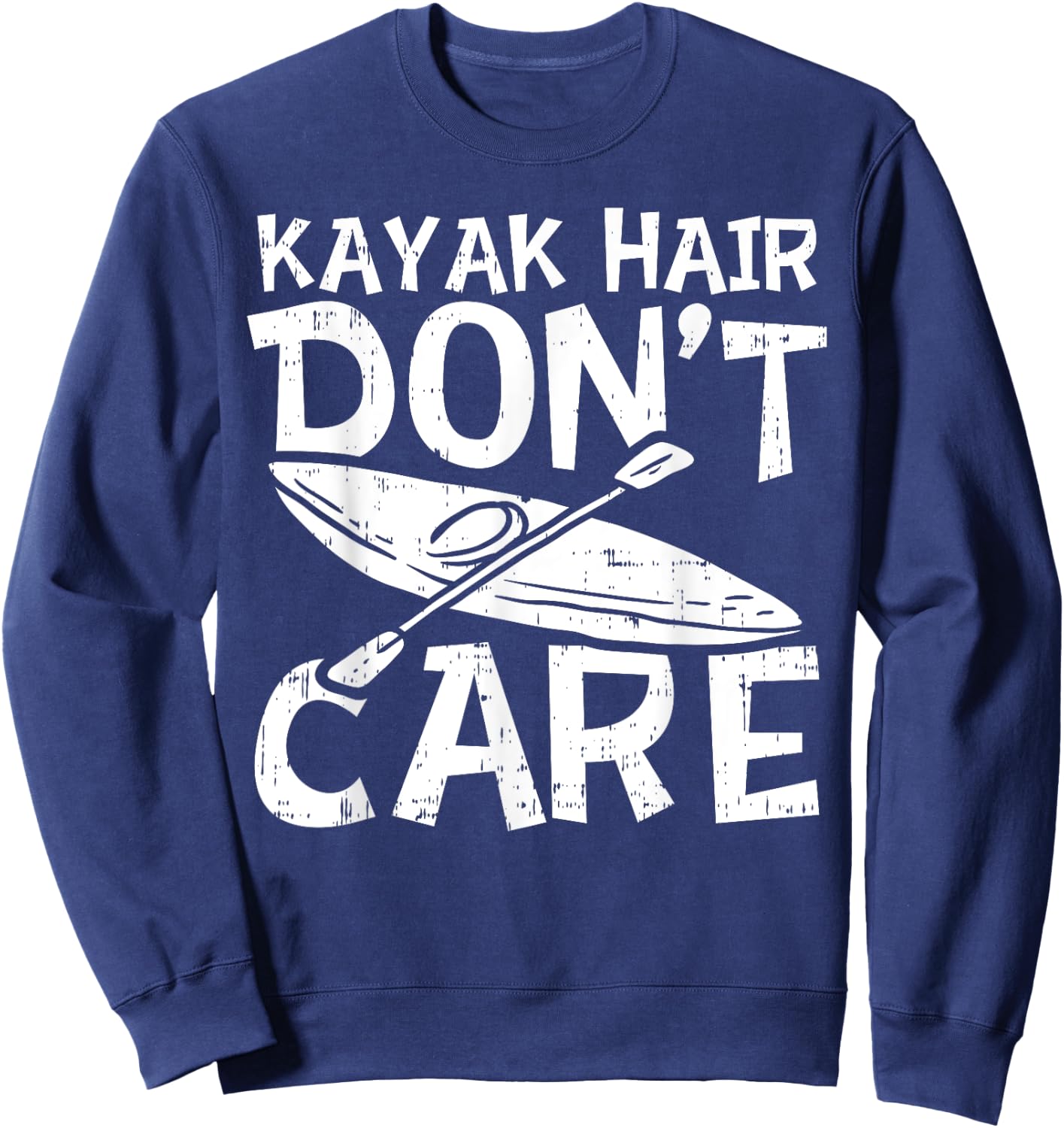 Kayak Hair Dont Care Kayaking kayaker Adventure Lover Gift Sweatshirt - Sweatshirt | Navy