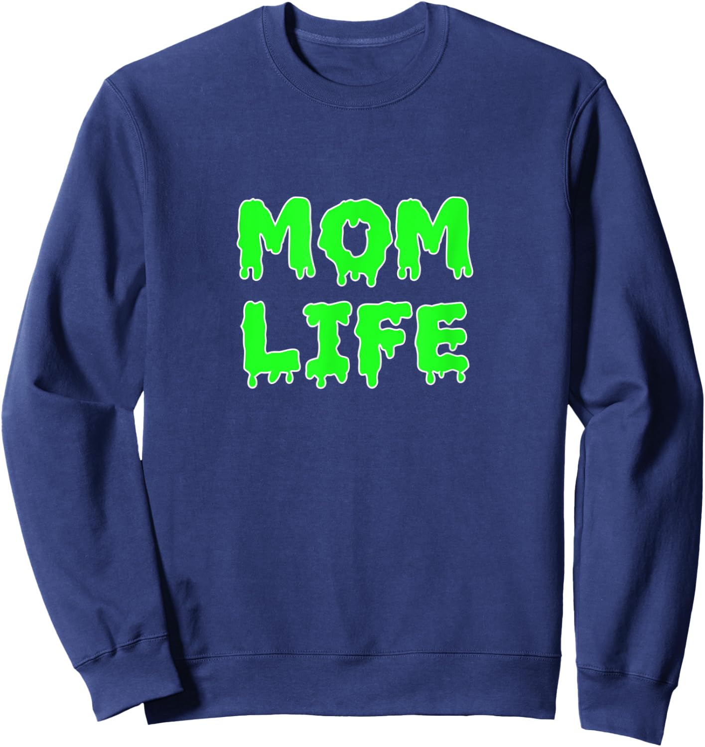 Mom Life Halloween Green Slime Motherhood Mommy Momster Gear Sweatshirt - Sweatshirt | Navy
