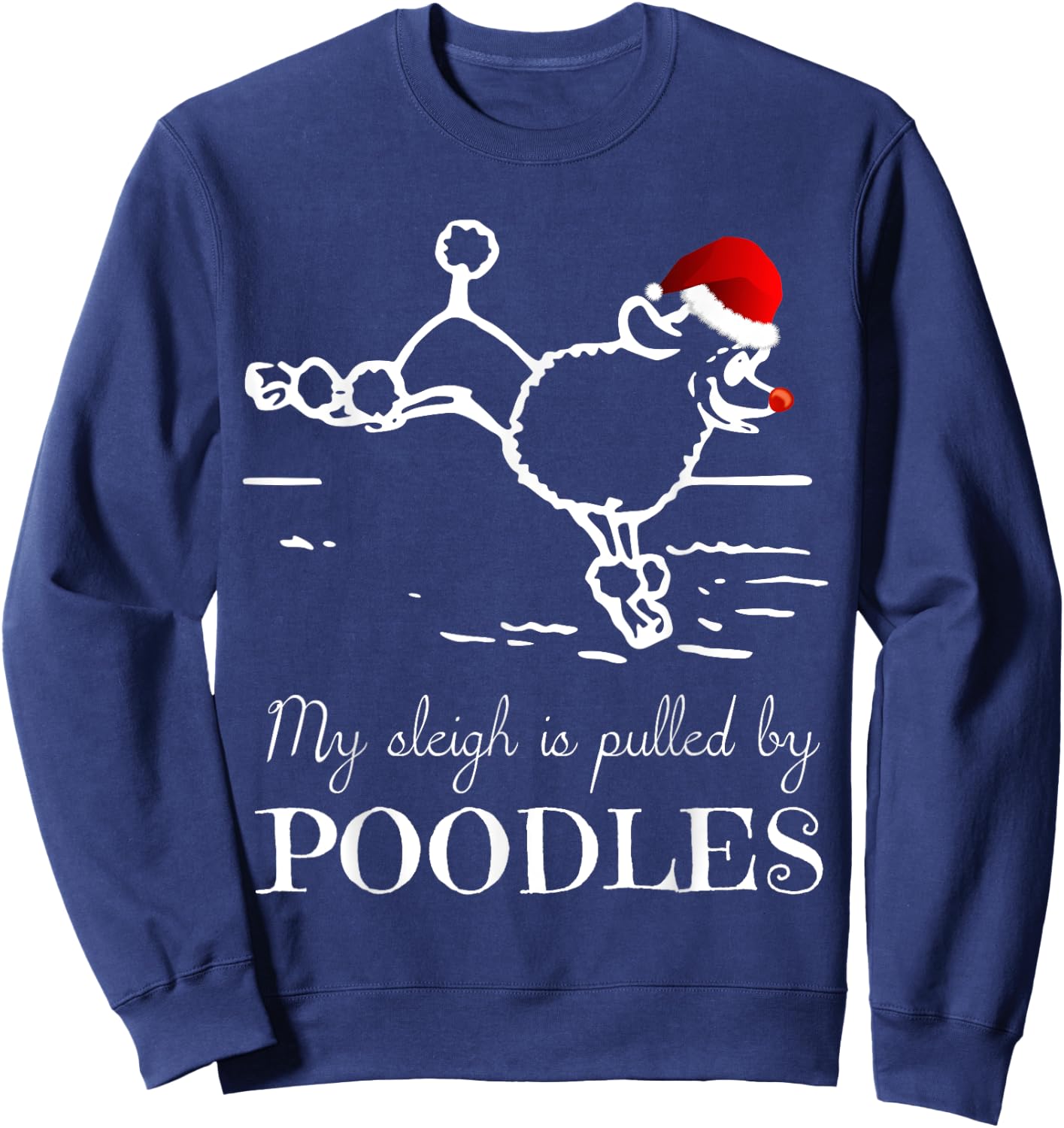 Poodle Christmas Shirt My Sleigh is Pulled by Poodles Sweatshirt - Sweatshirt | Navy
