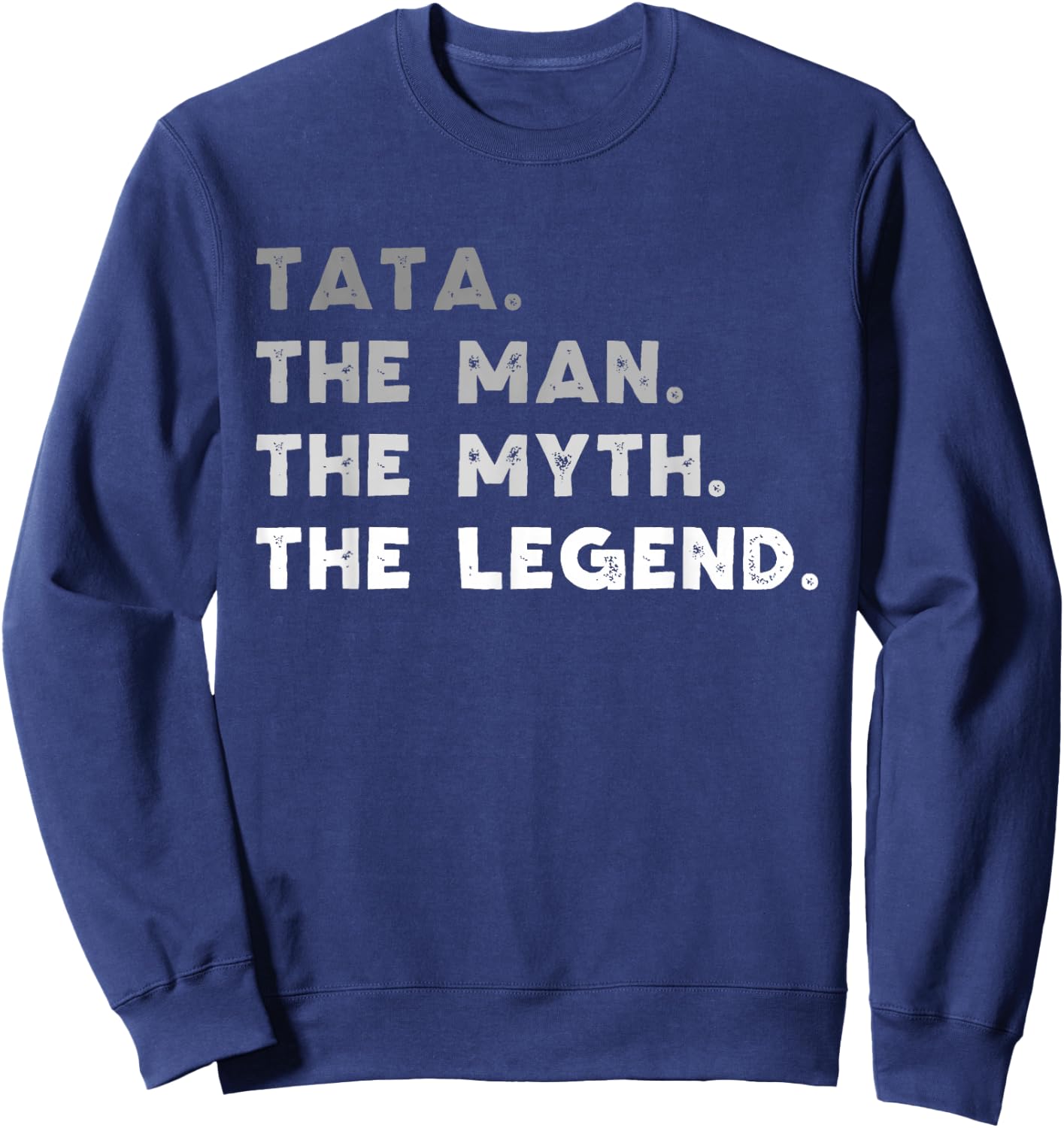 Tata The Man The Myth The Legend Funny Sweatshirt - Sweatshirt | Navy