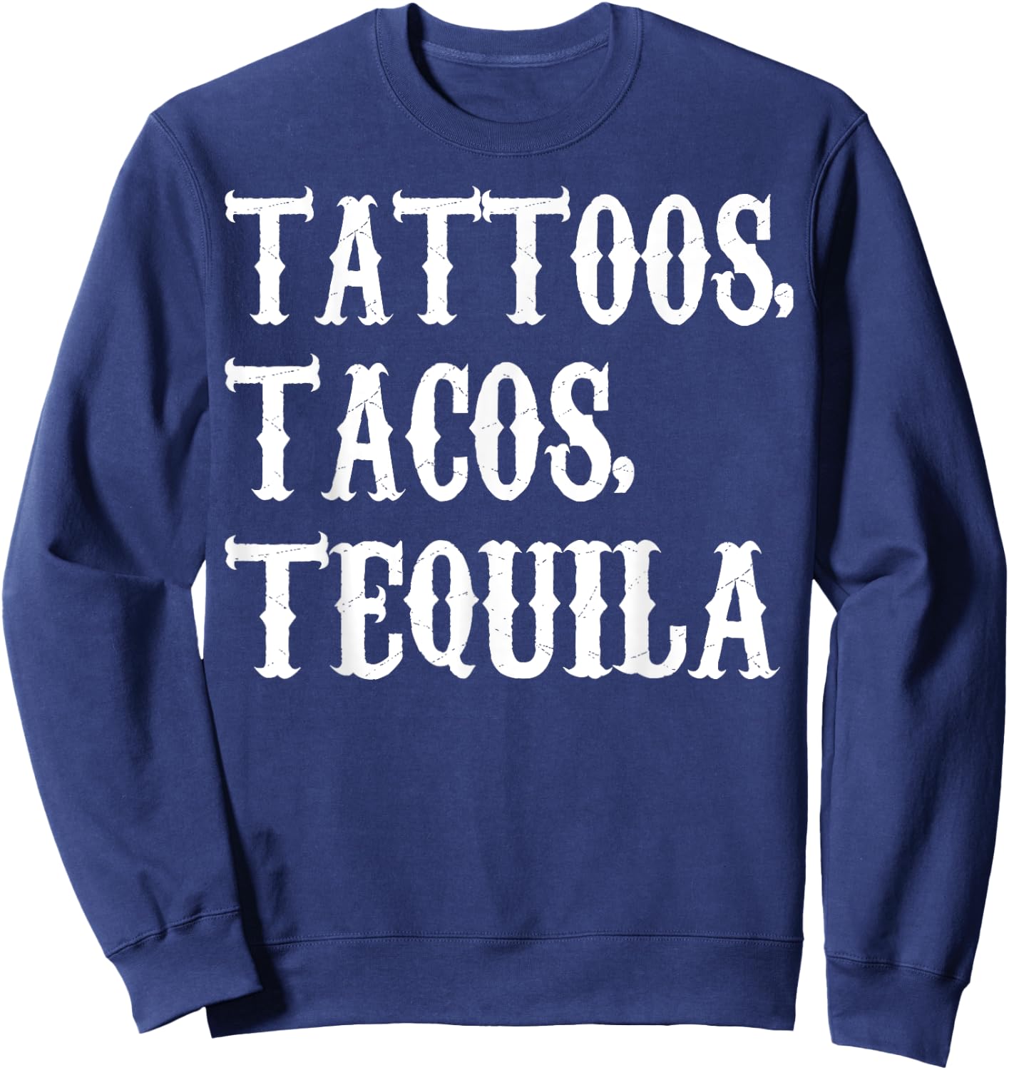 Tattoos Tacos Tequila Sweatshirt - Sweatshirt | Navy