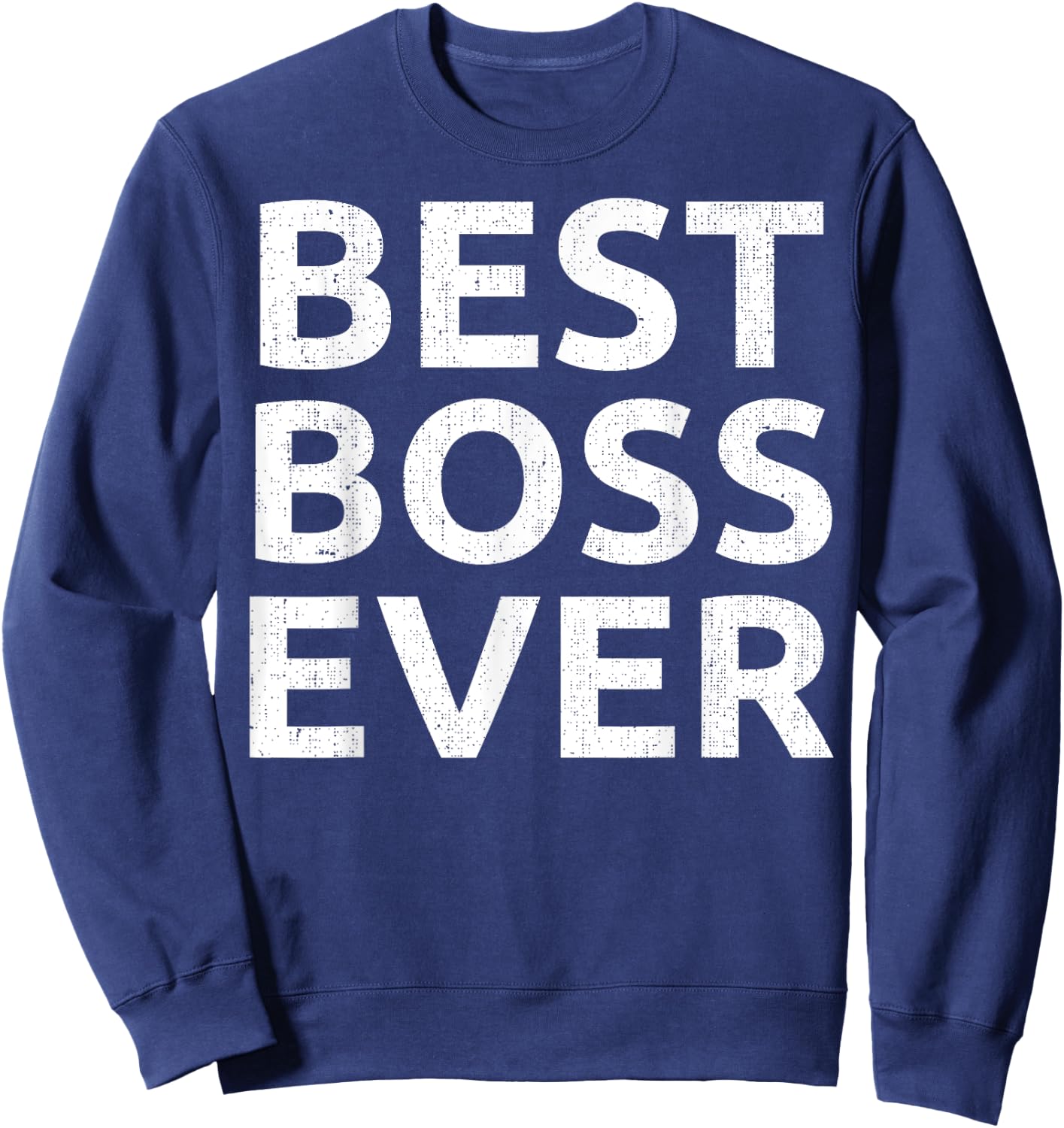 Best Boss Ever Funny Gift Novelty Men Women Joke Gag Gift Sweatshirt - Sweatshirt | Navy