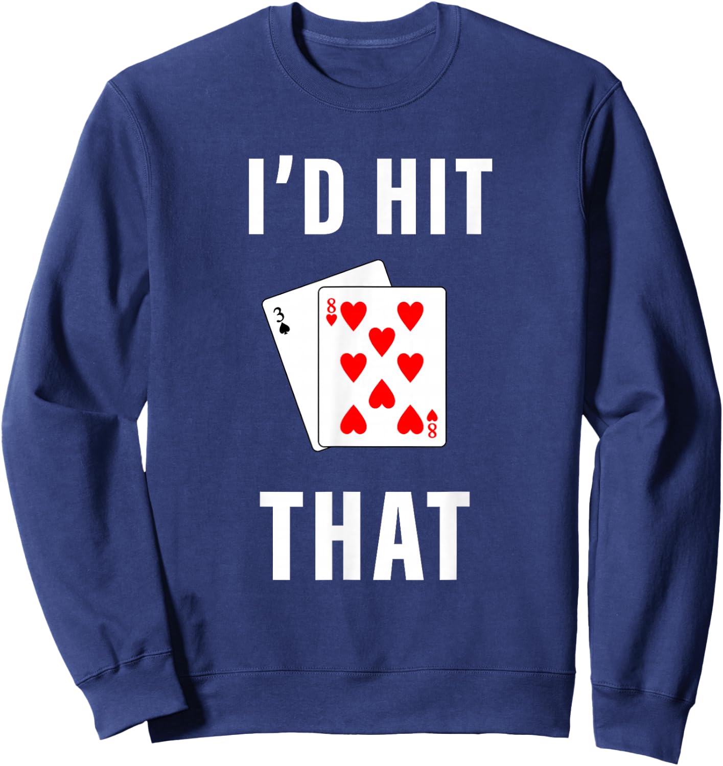 I'd Hit That Funny BlackJack Gambling Sweatshirt - Sweatshirt | Navy
