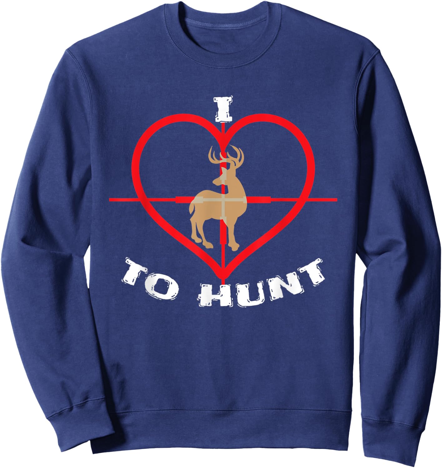 I Love Deer Hunting Buckwear Bow Hunter Gift Shirt Sweatshirt - Sweatshirt | Navy