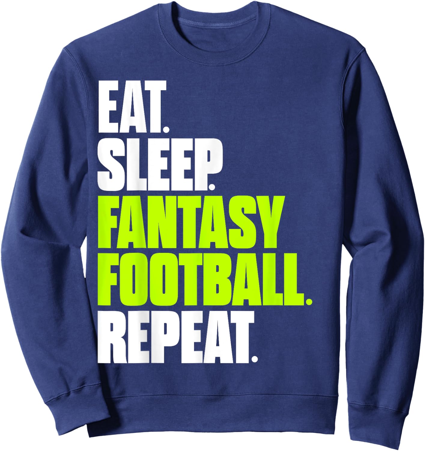 Eat Sleep Fantasy Football Funny Football Gifts Sweatshirt - Sweatshirt | Navy