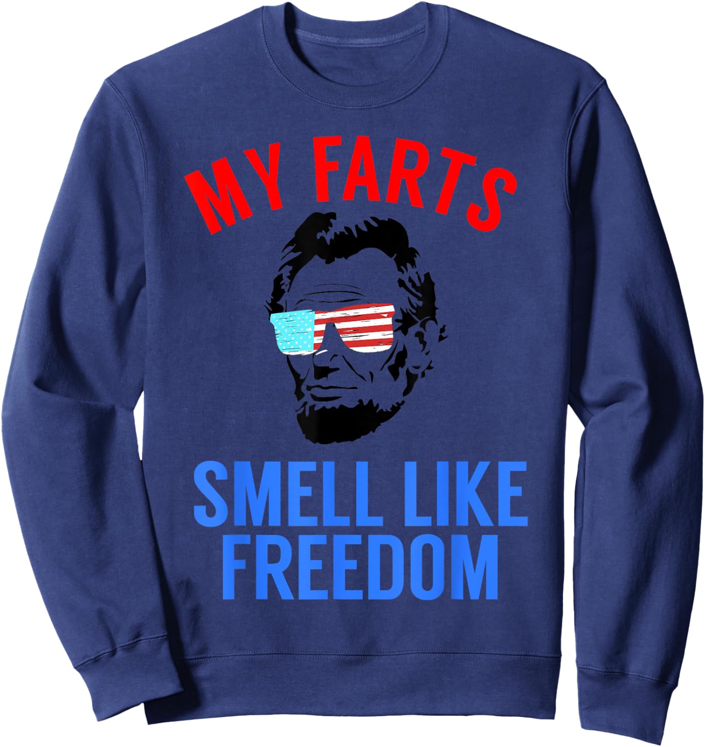 Funny July 4th Party - Funny Abe Lincoln Sweatshirt - Sweatshirt | Navy