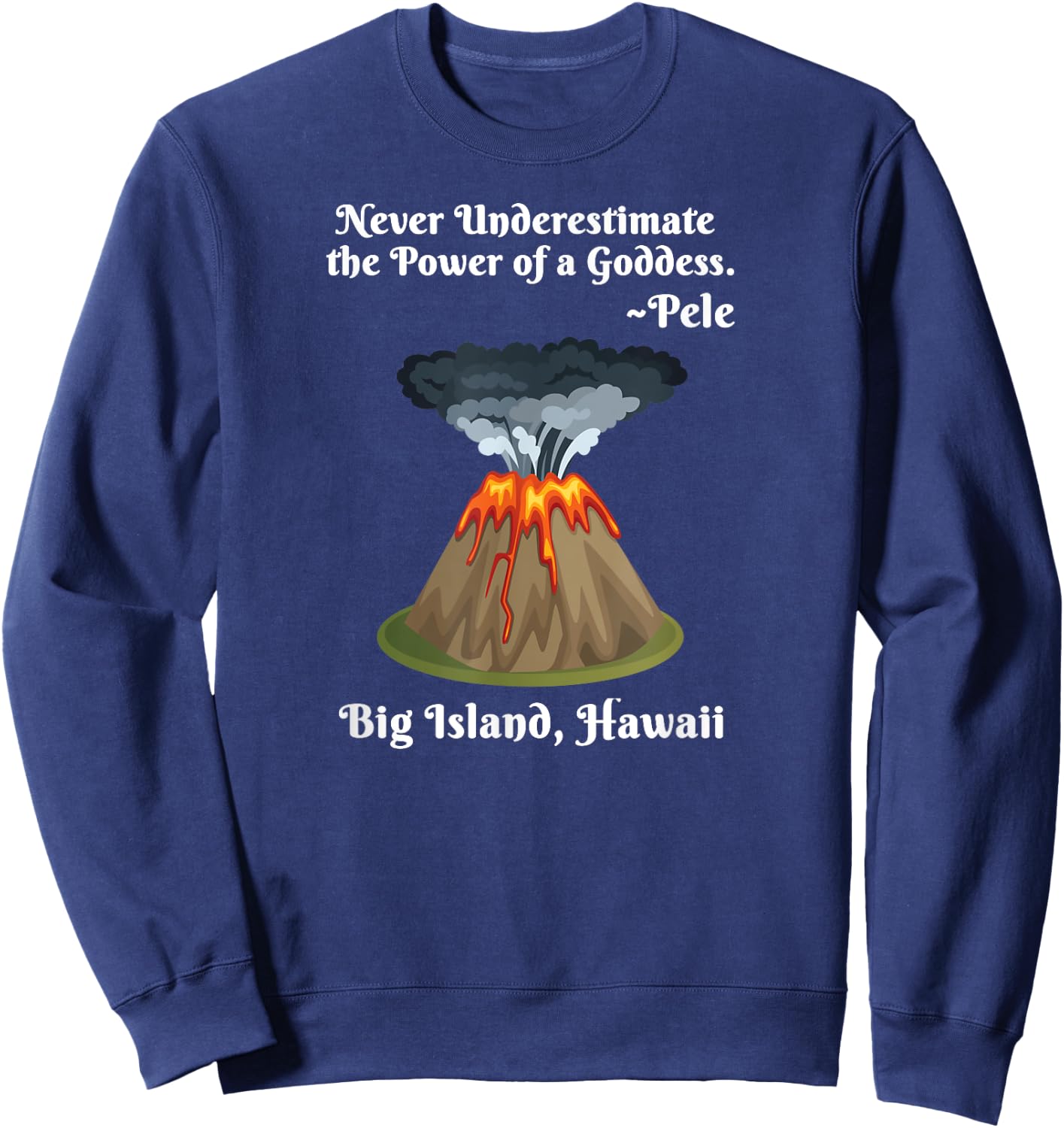 Big Island Hawaii Volcano Pele Goddess Hawaiian Shirt Sweatshirt - Sweatshirt | Navy