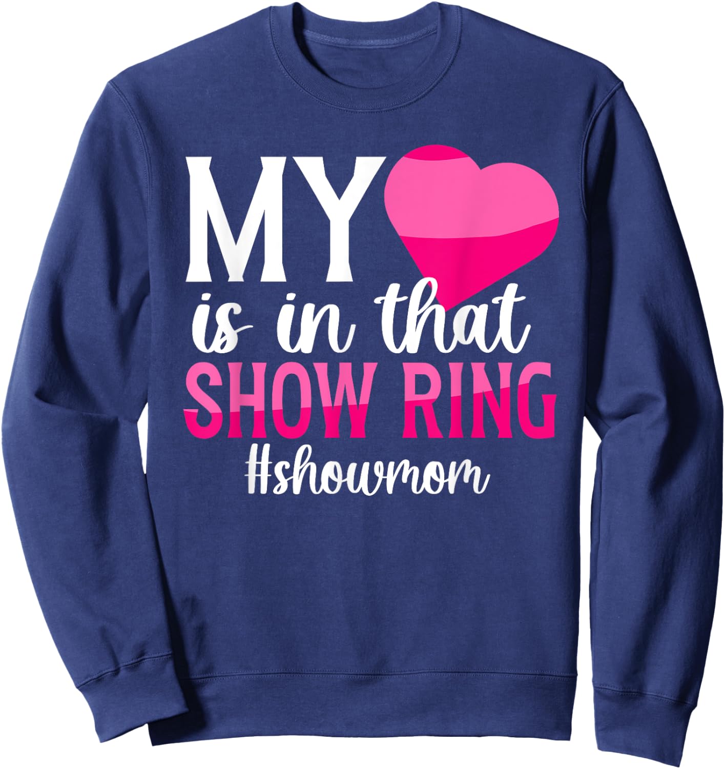 In That Show Ring Livestock Show Mom Livestock Show Mother Sweatshirt - Sweatshirt | Navy