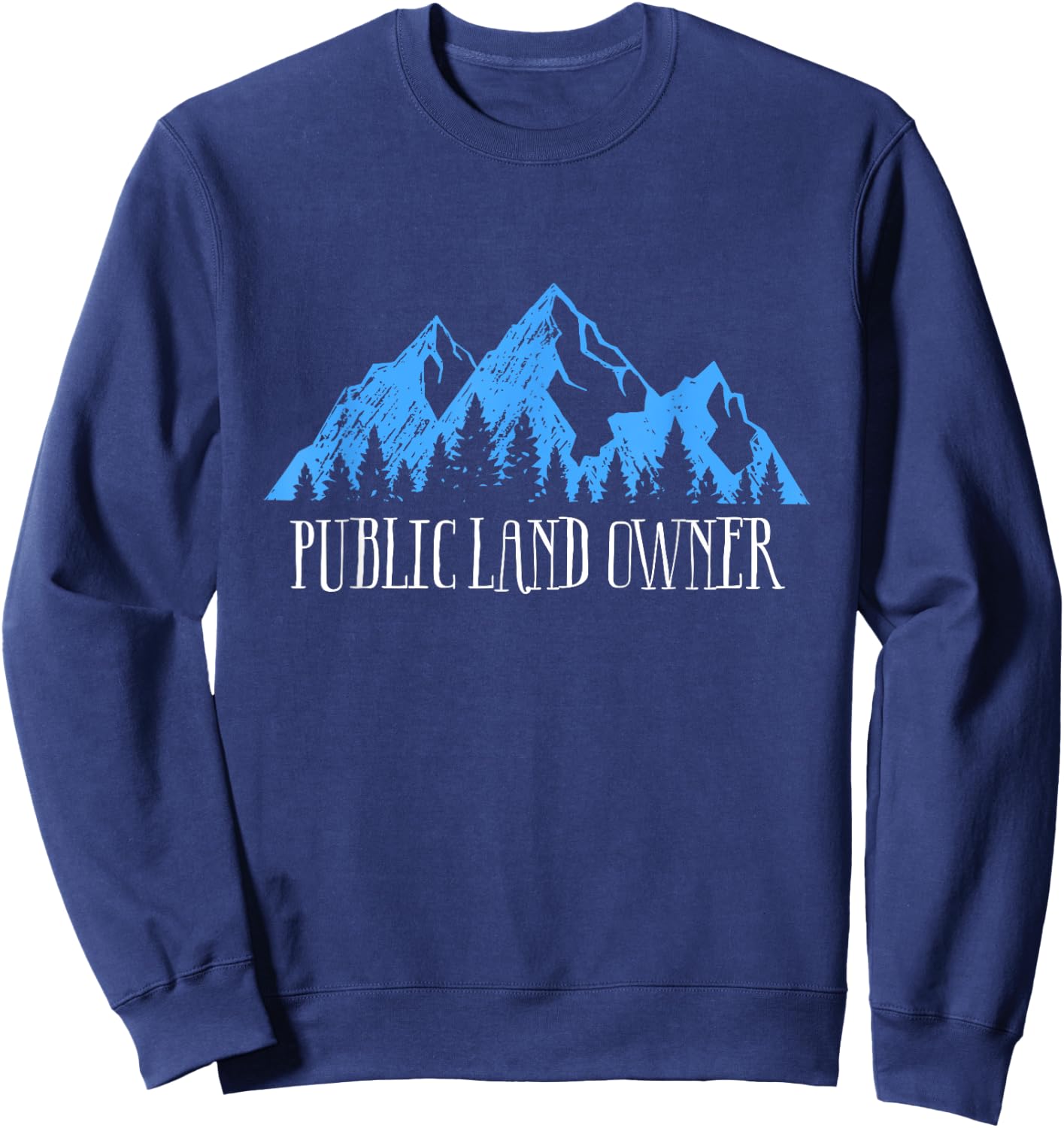 Men Women Love our Public Lands Gift- Public Land Owner Sweatshirt - Sweatshirt | Navy