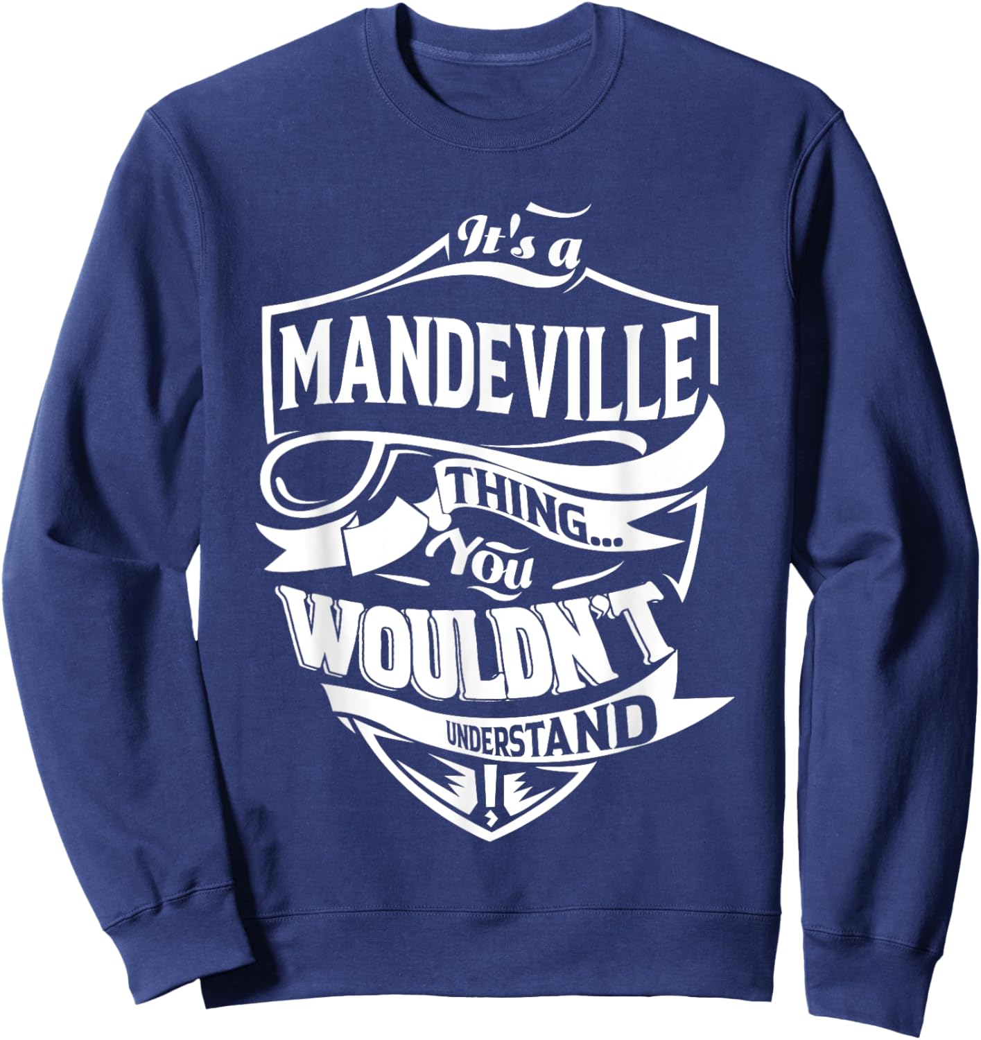 It's a MANDEVILLE Thing You Wouldn't Understand Gifts Sweatshirt - Sweatshirt | Navy