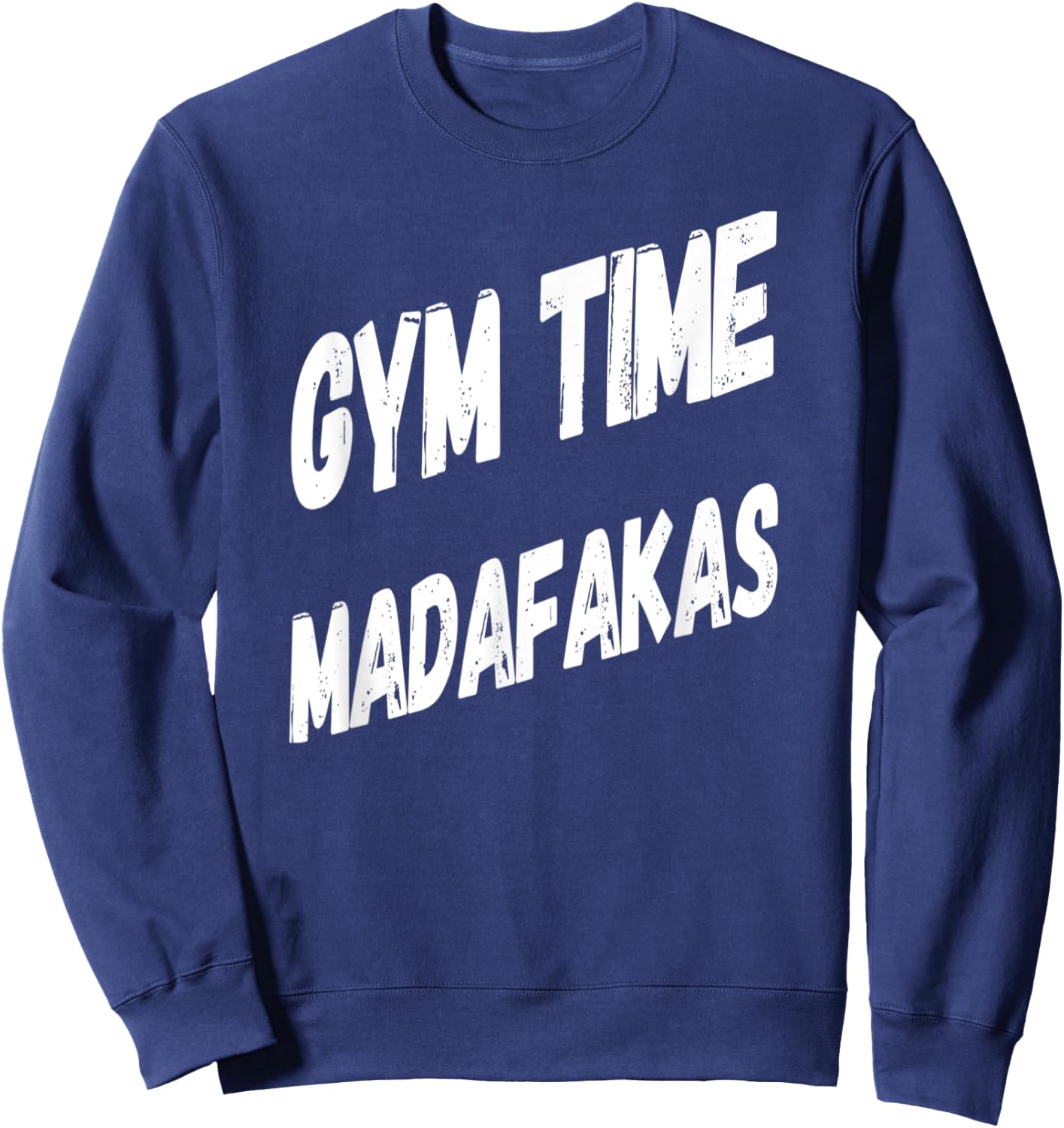 Gym Time Madafakas Funny Work Out Sweatshirt - Sweatshirt | Navy