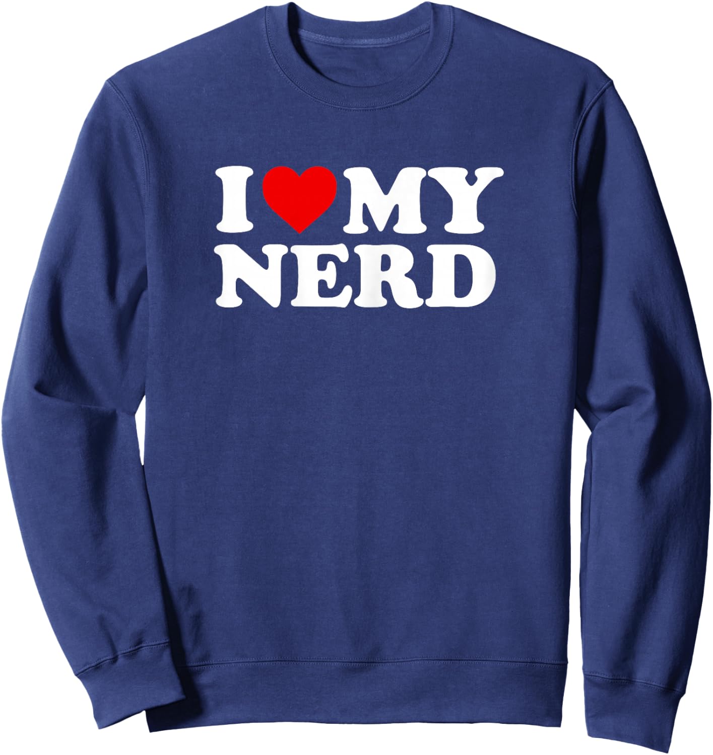 I Love My Nerd Design Sweatshirt - Sweatshirt | Navy