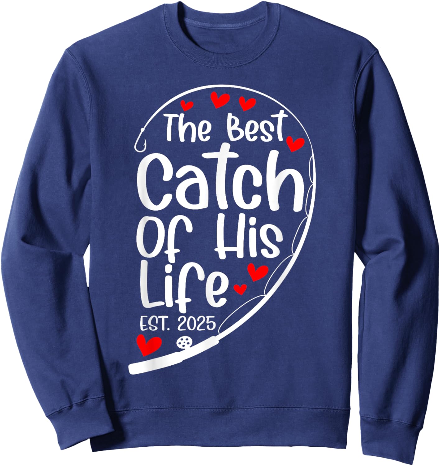 The Best Catch Of His Life Est 2025 Fisher Matching Couple Sweatshirt - Sweatshirt | Navy